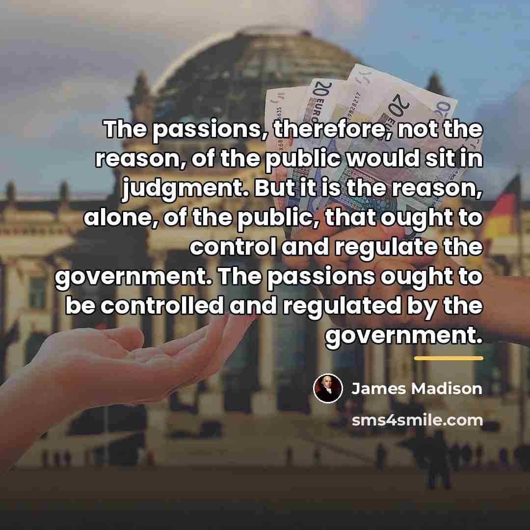 “The passions, therefore, not the reason, of the public would…” quote by James Madison