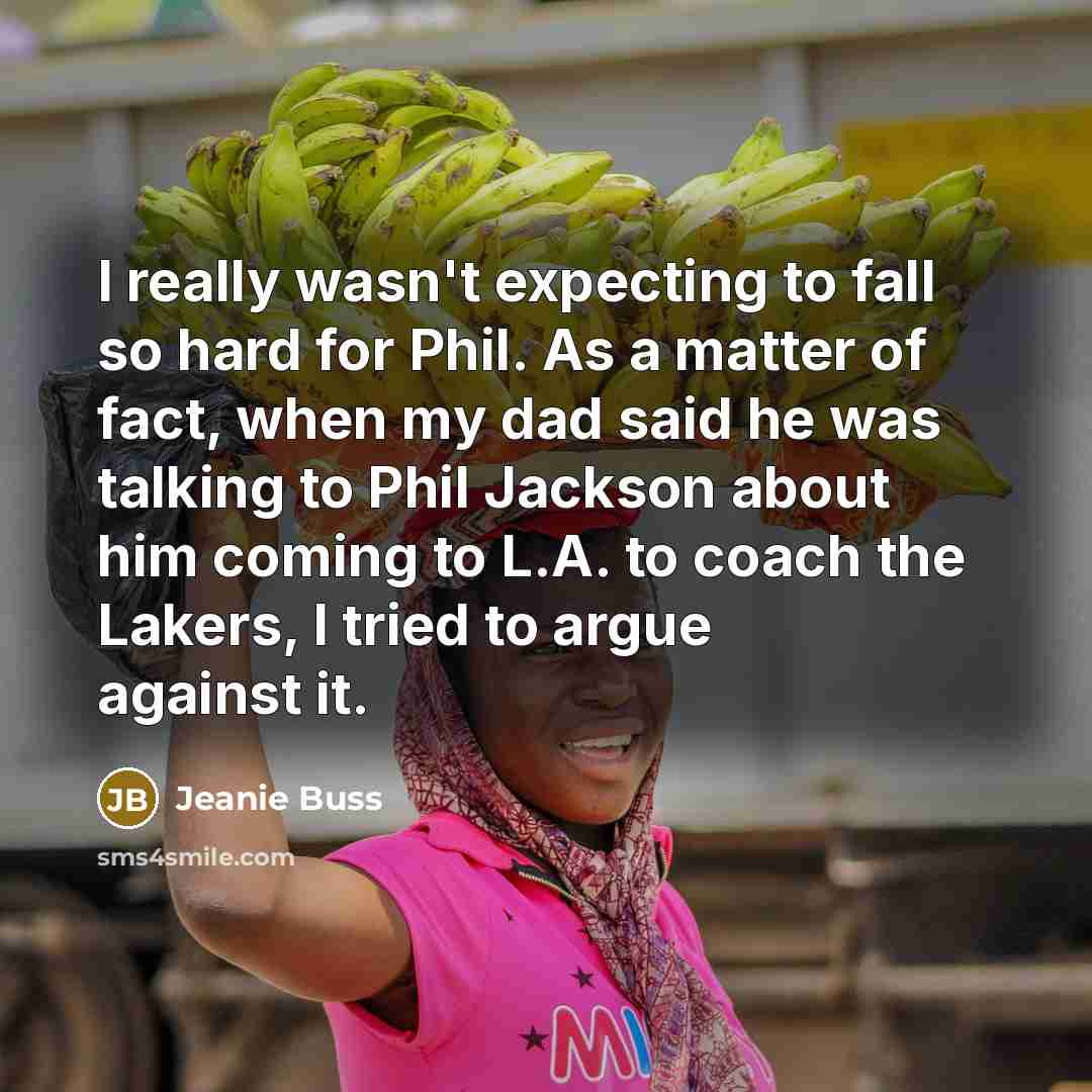 “I really wasn't expecting to fall so hard for Phil.…” quote by Jeanie Buss