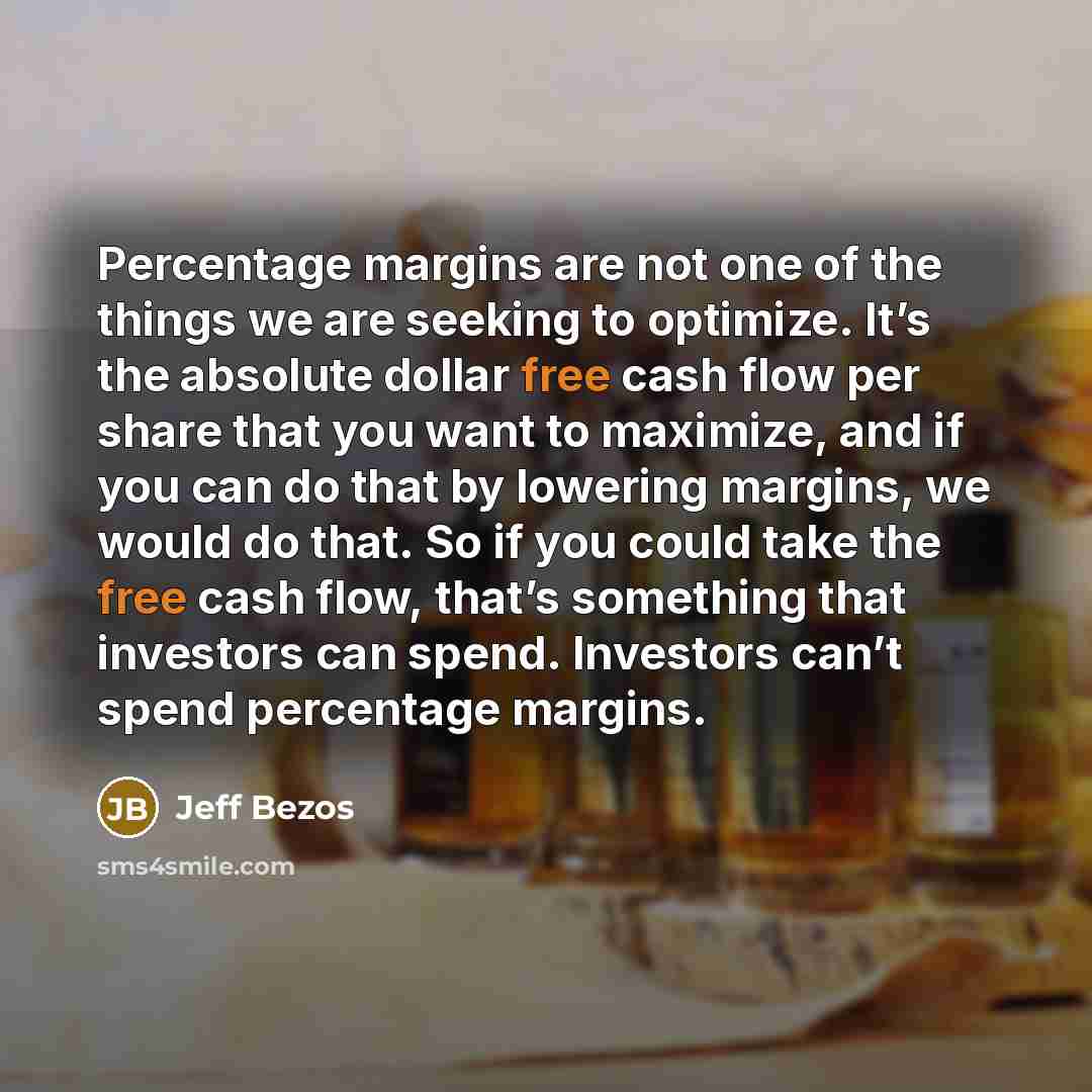 “Percentage margins are not one of the things we are…” quote by Jeff Bezos