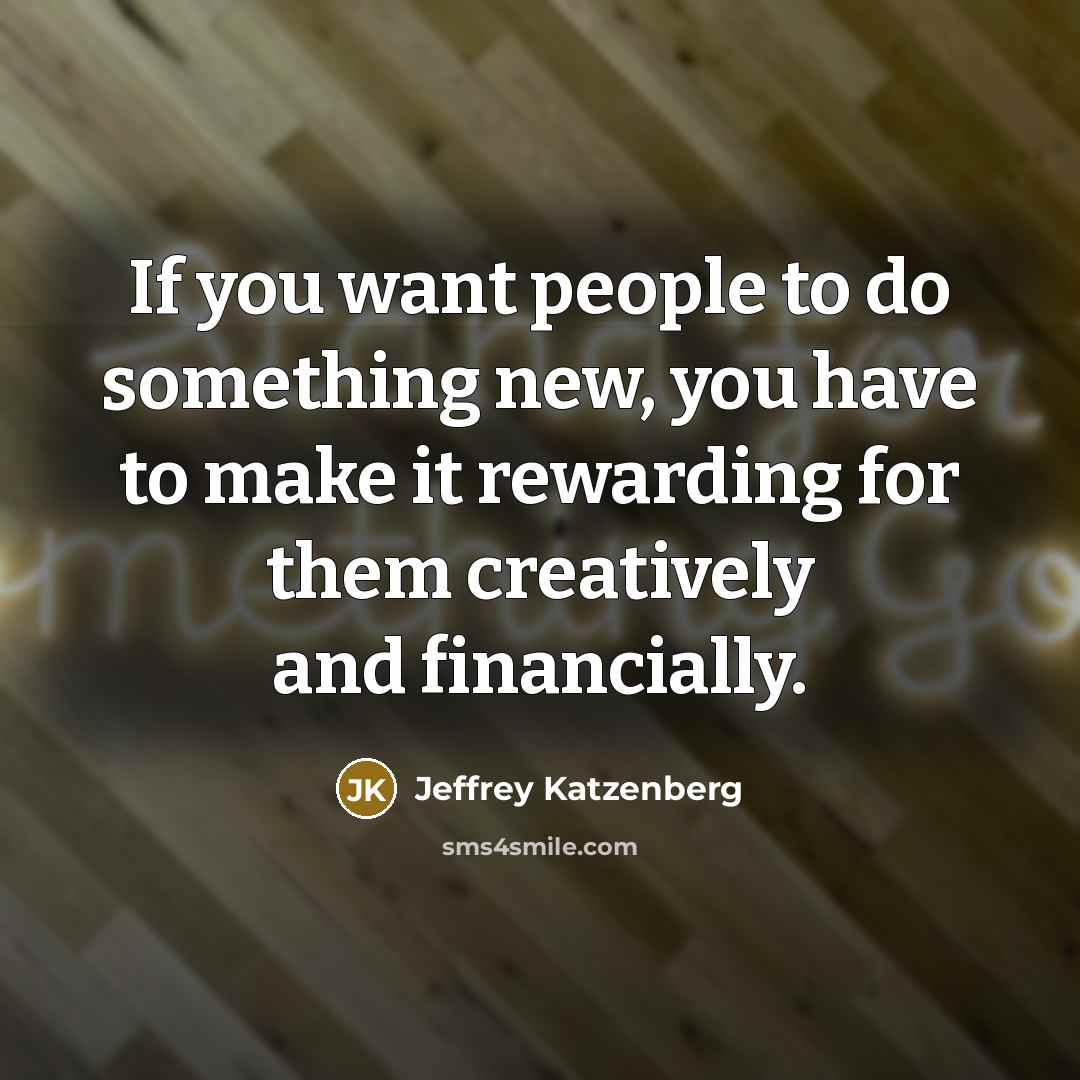 “If you want people to do something new, you have…” quote by Jeffrey Katzenberg