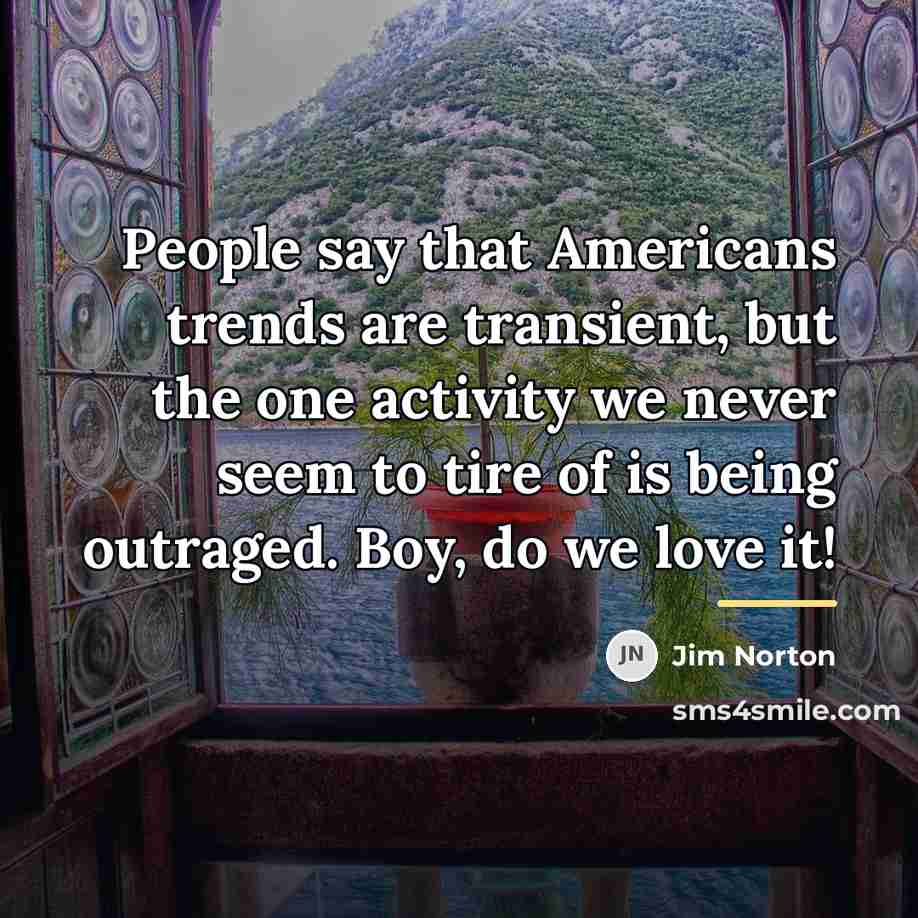 “People say that Americans trends are transient, but the one…” quote by Jim Norton