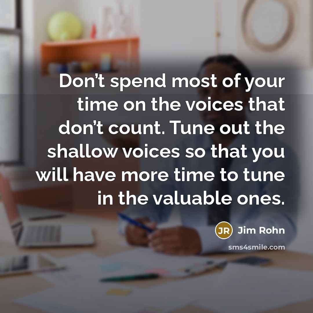 “Don’t spend most of your time on the voices that…” quote by Jim Rohn