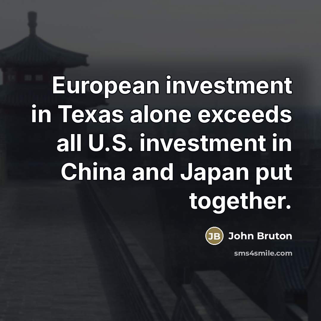 “European investment in Texas alone exceeds all U.S. investment in…” quote by John Bruton