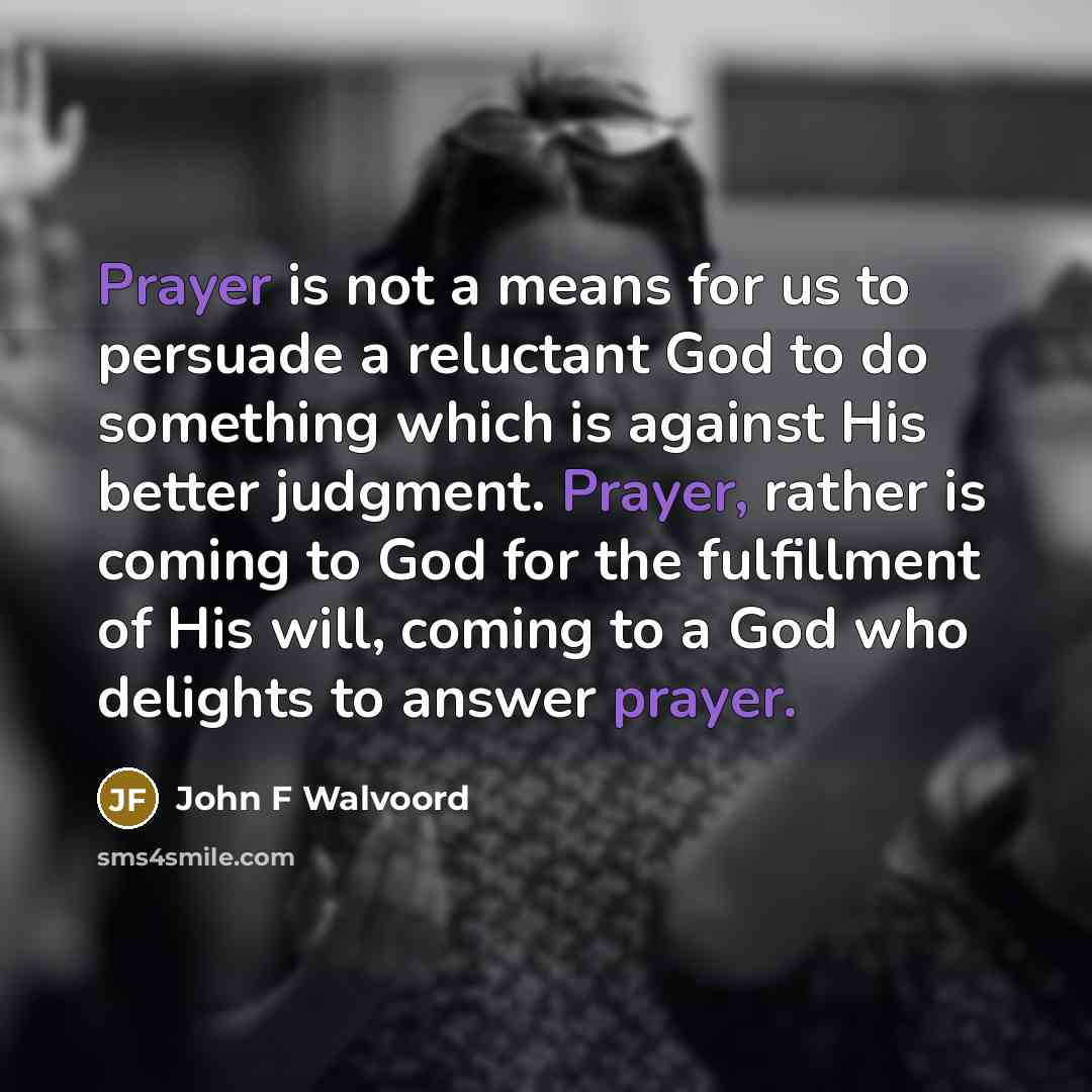 “Prayer is not a means for us to persuade a…” quote by John F Walvoord