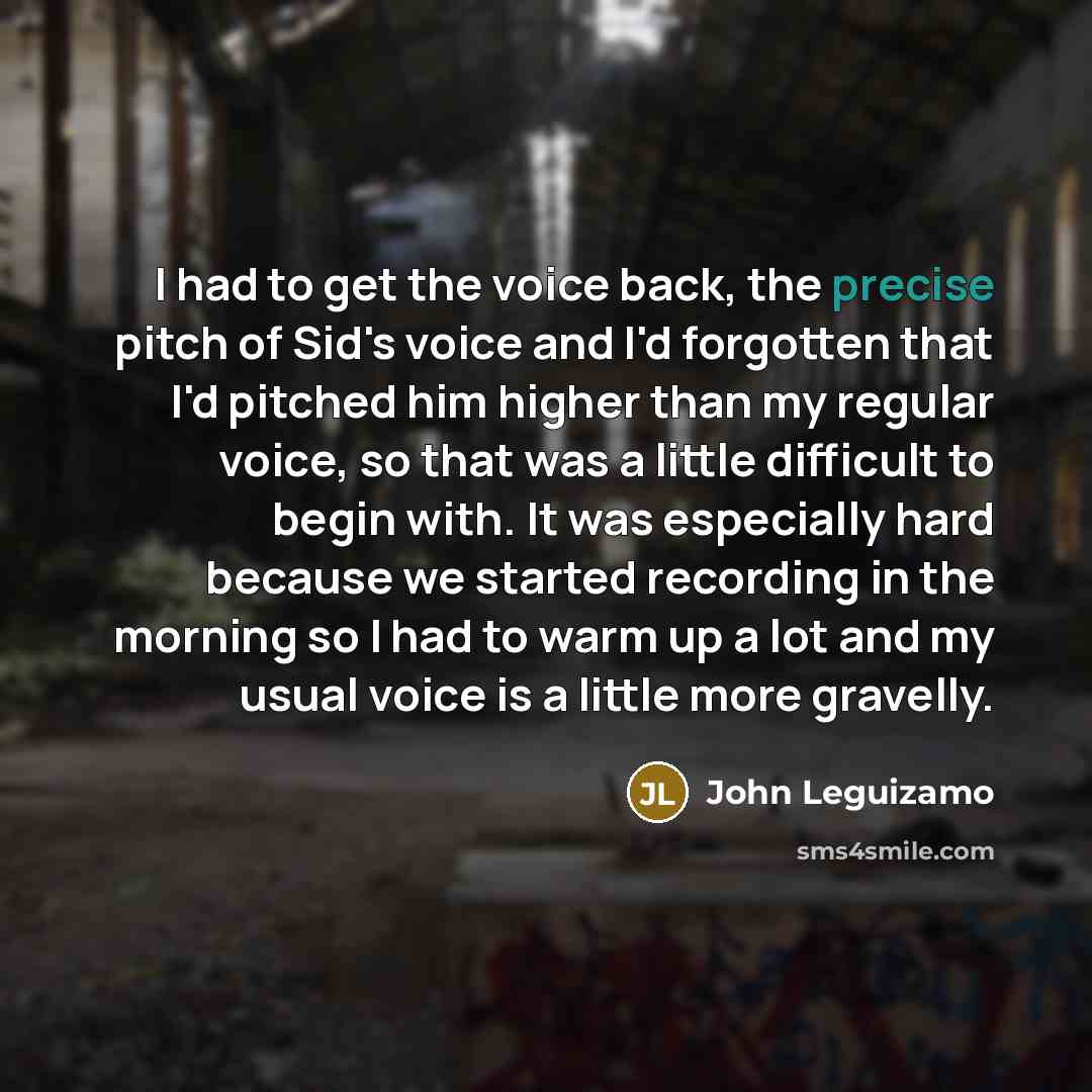 “I had to get the voice back, the precise pitch…” quote by John Leguizamo