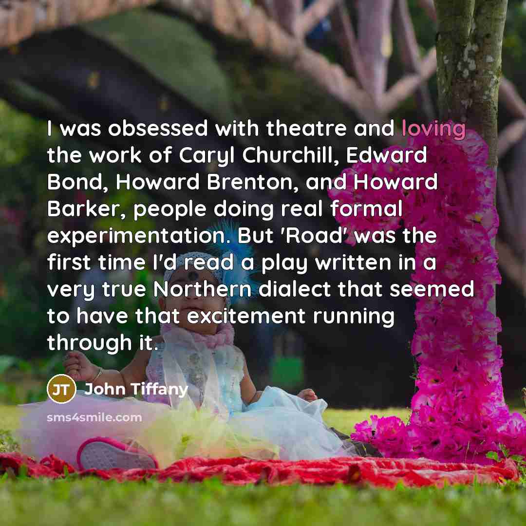 “I was obsessed with theatre and loving the work of…” quote by John Tiffany