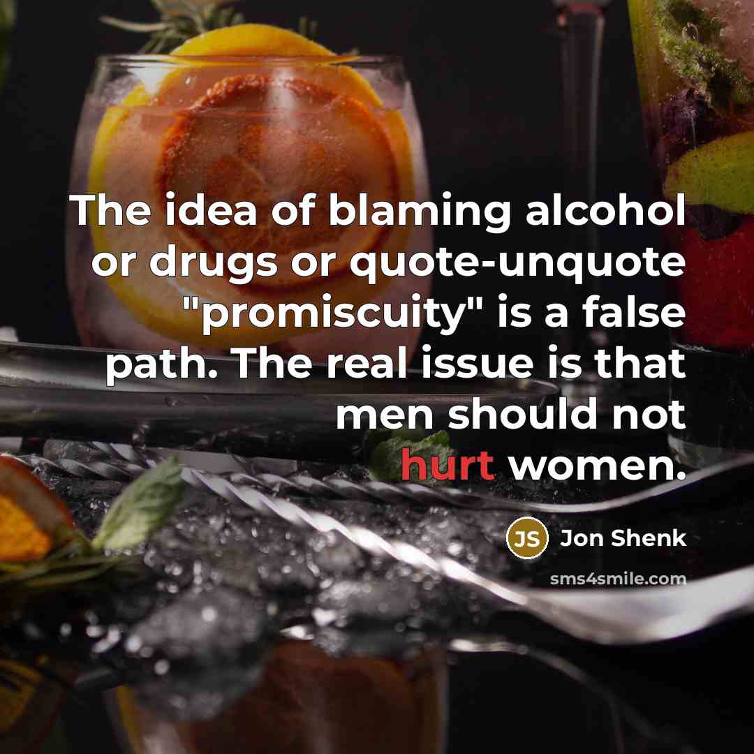 “The idea of blaming alcohol or drugs or quote-unquote "promiscuity"…” quote by Jon Shenk