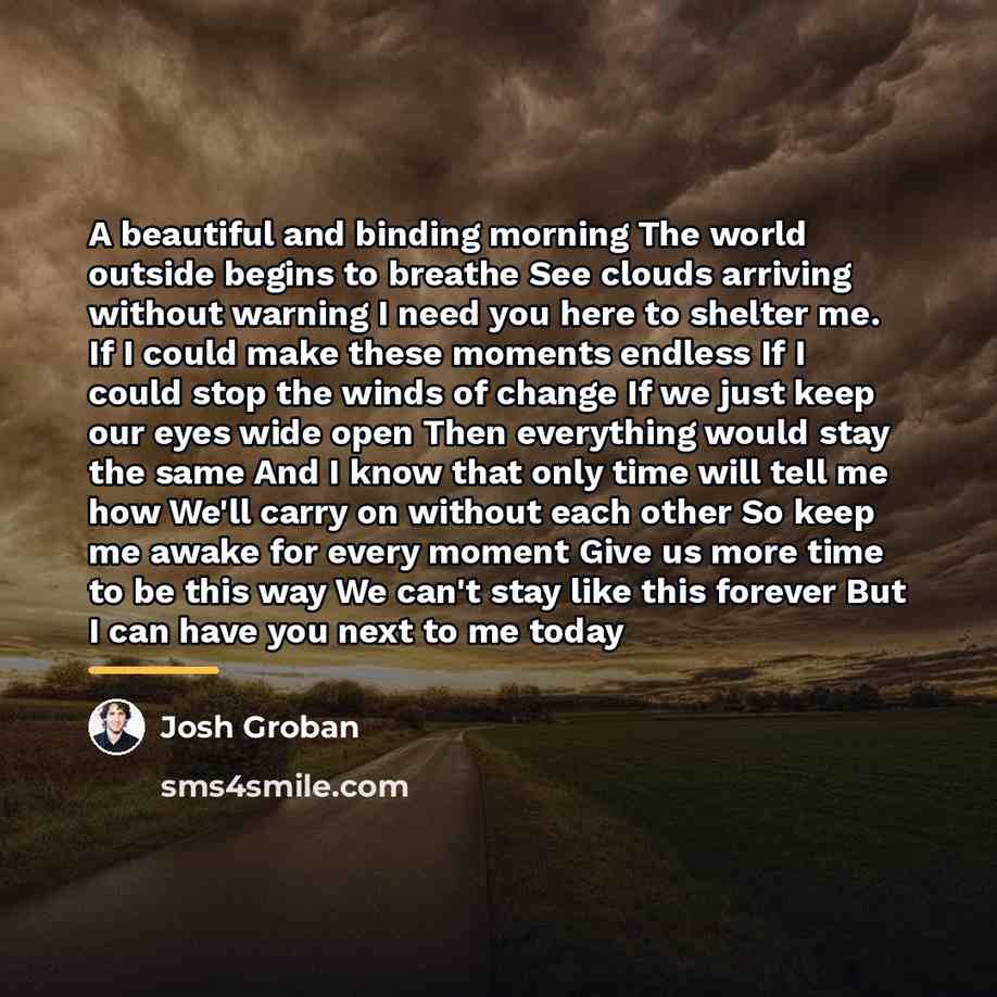 “A beautiful and binding morning The world outside begins to…” quote by Josh Groban