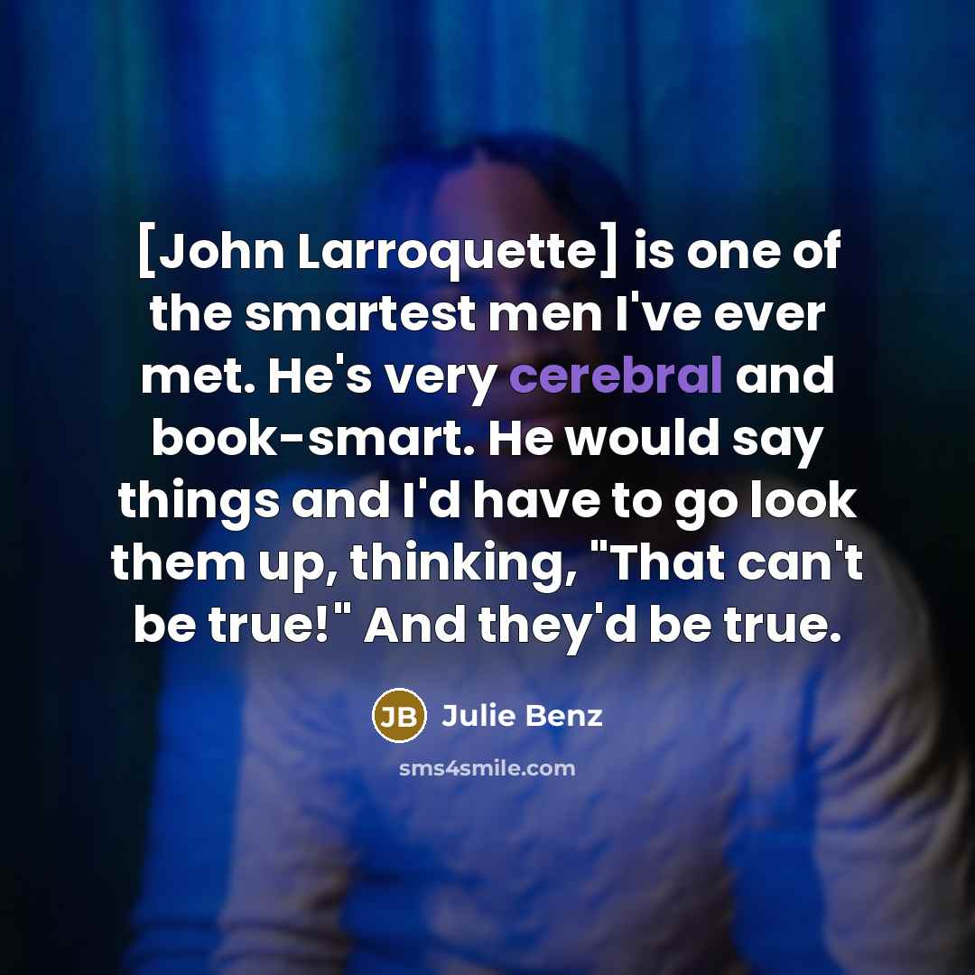 “[John Larroquette] is one of the smartest men I've ever…” quote by Julie Benz
