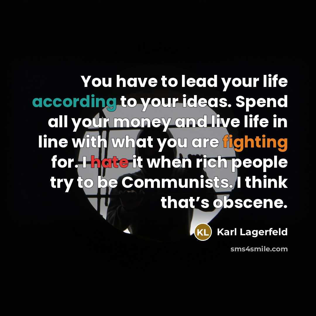 “You have to lead your life according to your ideas.…” quote by Karl Lagerfeld