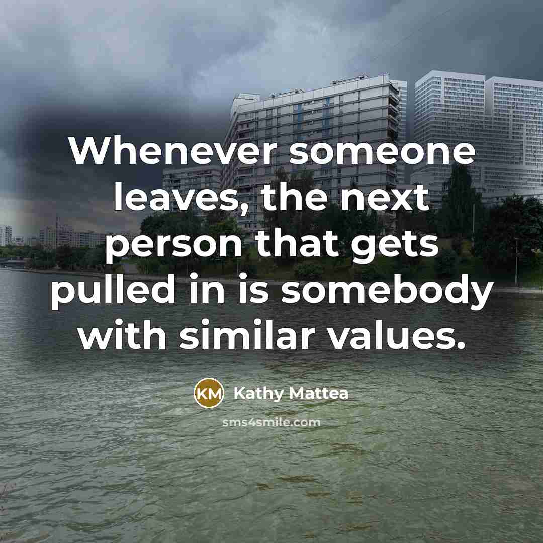 “Whenever someone leaves, the next person that gets pulled in…” quote by Kathy Mattea