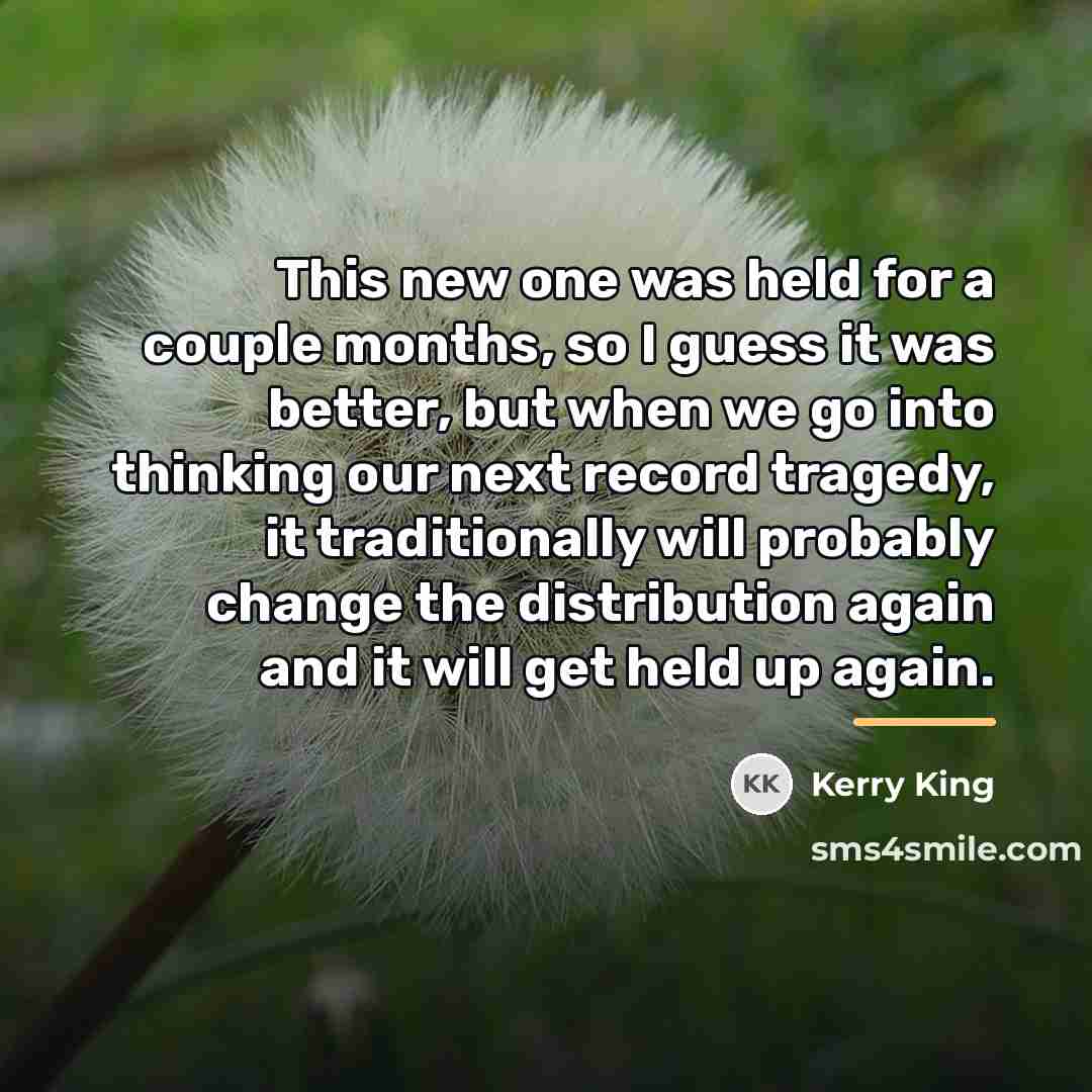 “This new one was held for a couple months, so…” quote by Kerry King