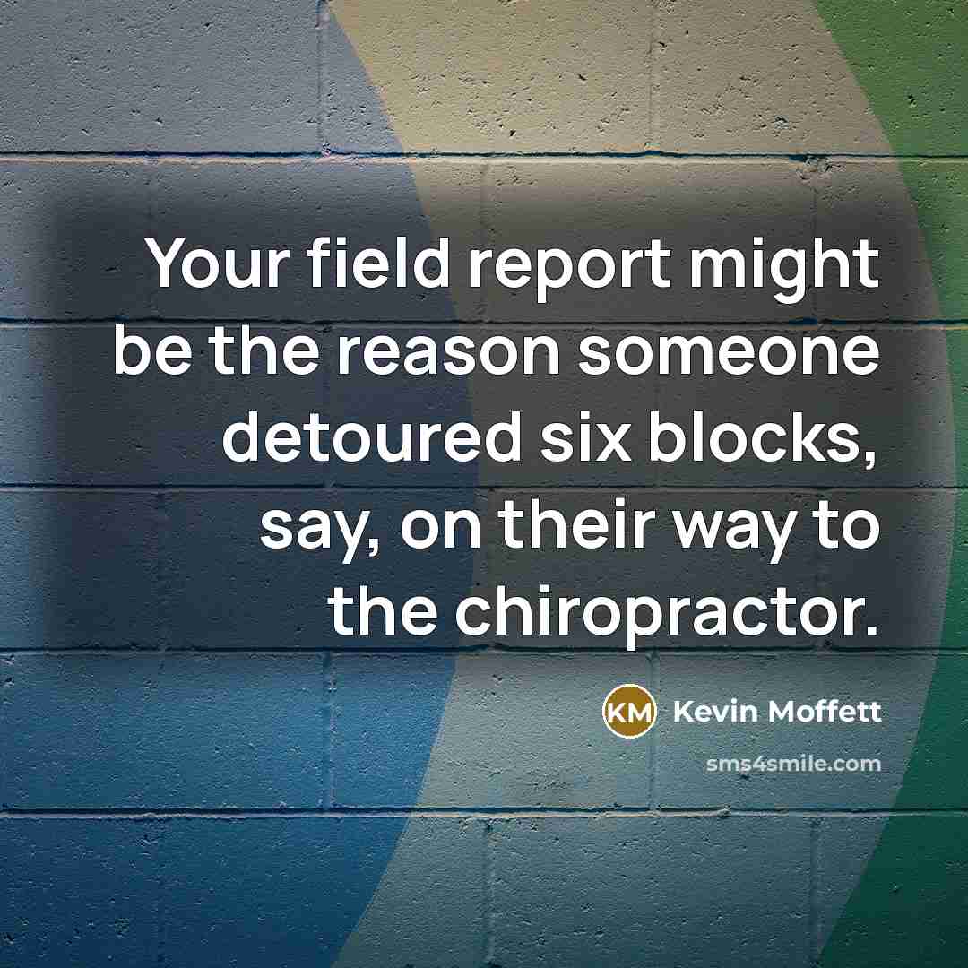 “Your field report might be the reason someone detoured six…” quote by Kevin Moffett