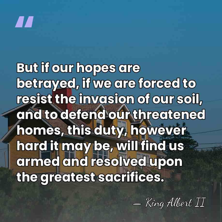 But if our hopes are betrayed, if we are forced to resist&hellip; - King Albert II