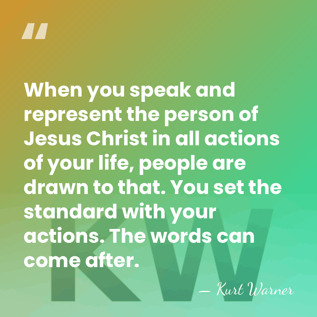 When you speak and represent the person of Jesus Christ in all&hellip; - Kurt Warner