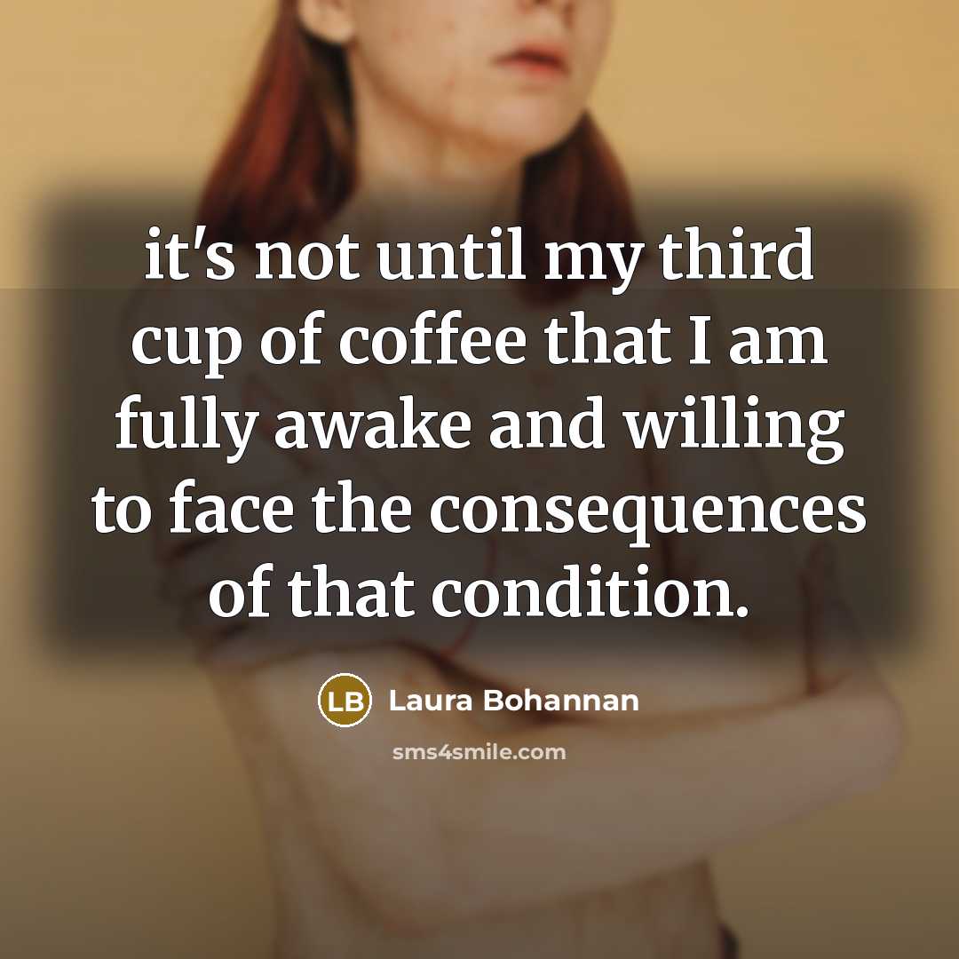 “it's not until my third cup of coffee that I…” quote by Laura Bohannan