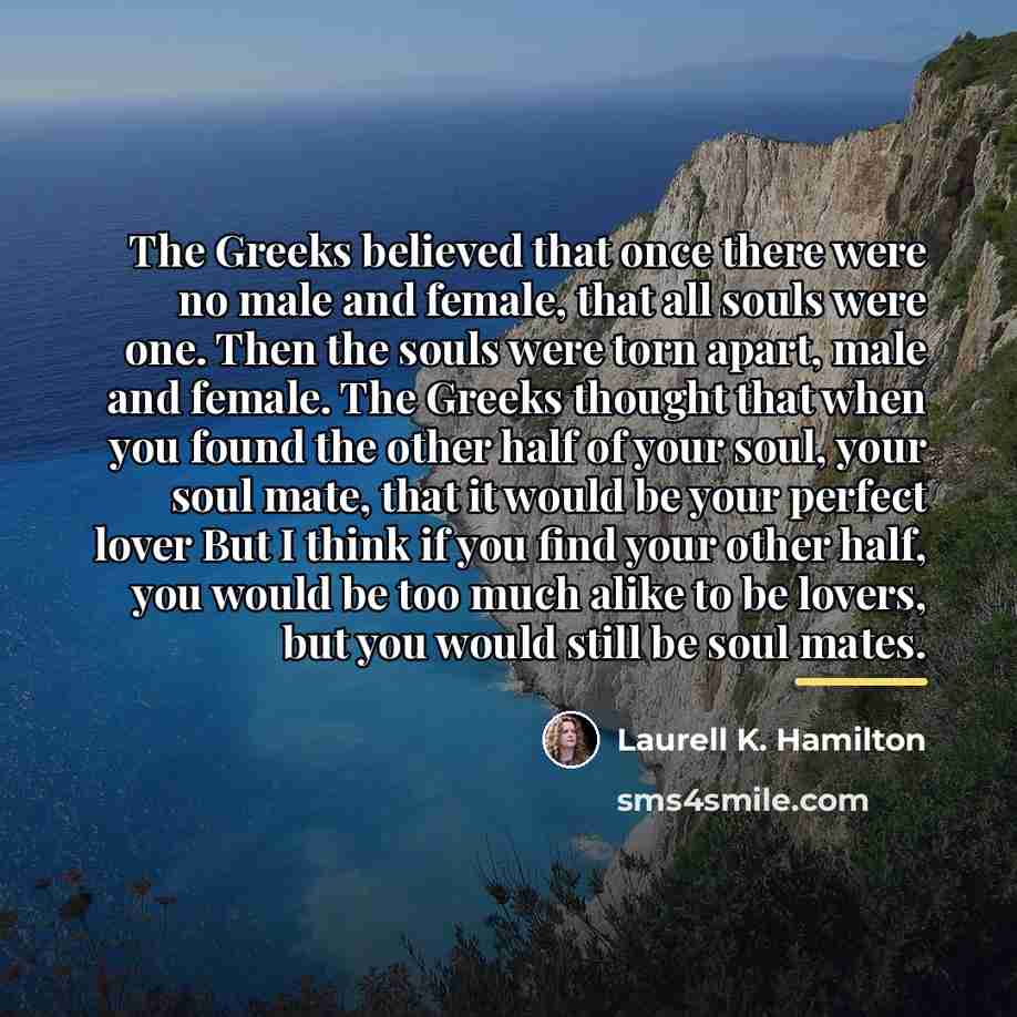 “The Greeks believed that once there were no male and…” quote by Laurell K. Hamilton