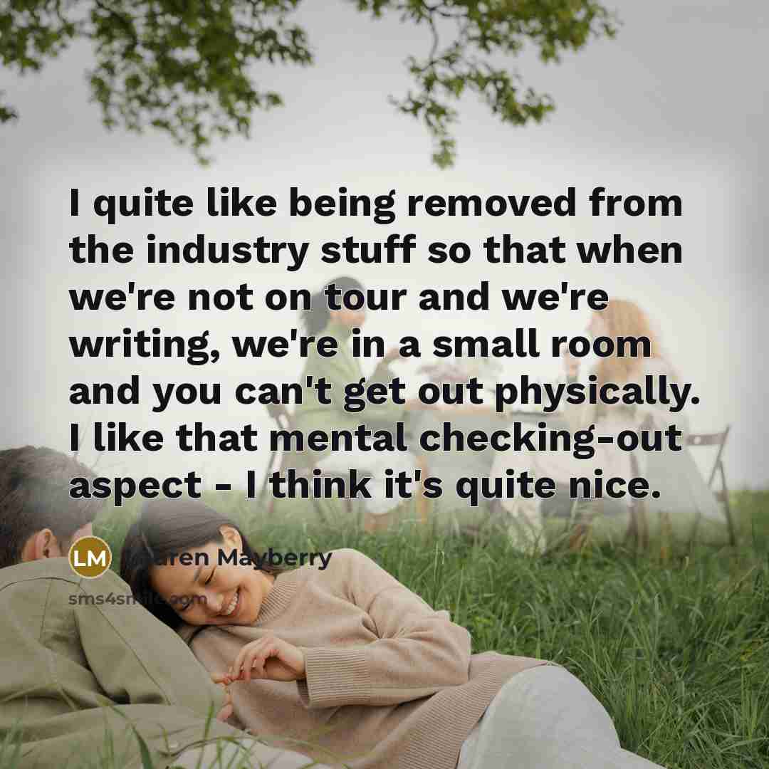 “I quite like being removed from the industry stuff so…” quote by Lauren Mayberry