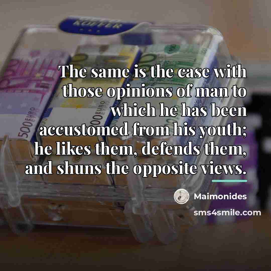 “The same is the case with those opinions of man…” quote by Maimonides