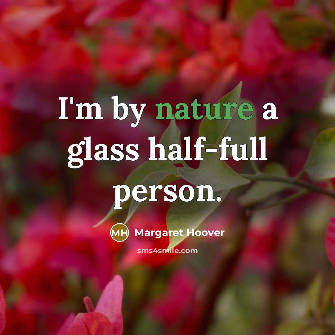“I'm by nature a glass half-full person.…” quote by Margaret Hoover