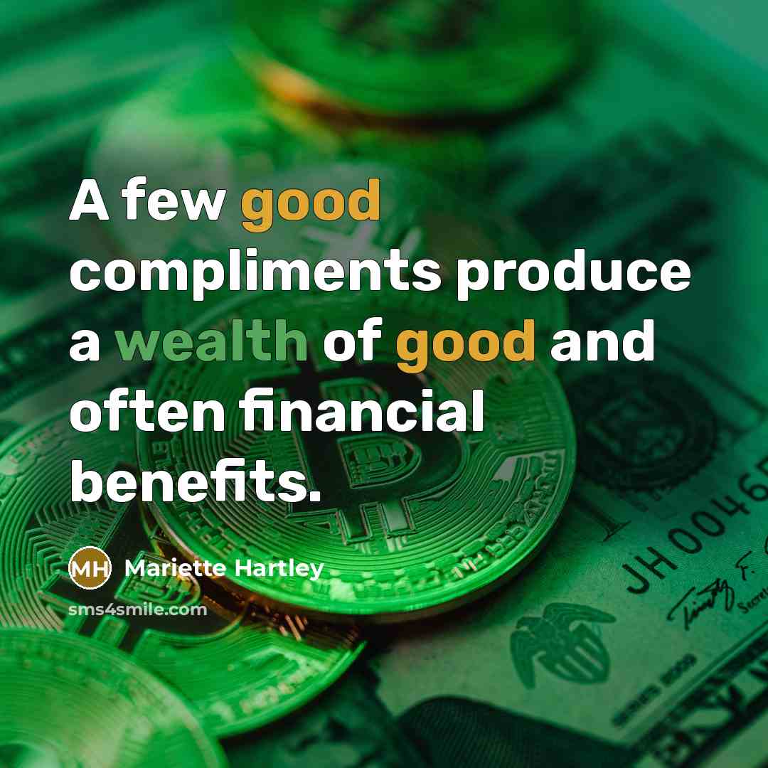 “A few good compliments produce a wealth of good and…” quote by Mariette Hartley