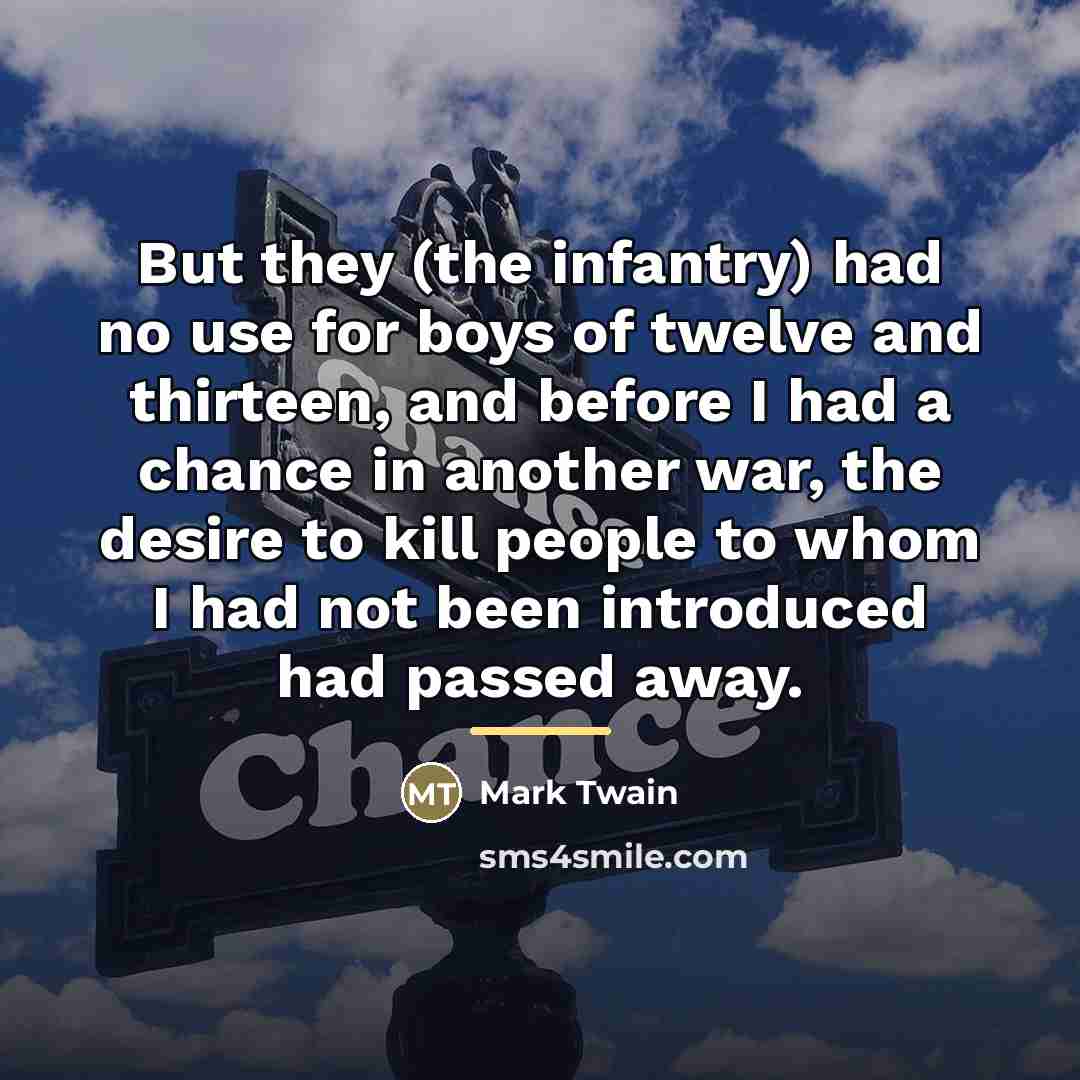 “But they (the infantry) had no use for boys of…” quote by Mark Twain