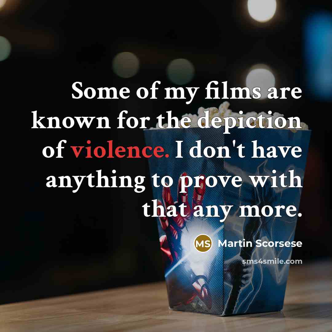 “Some of my films are known for the depiction of…” quote by Martin Scorsese