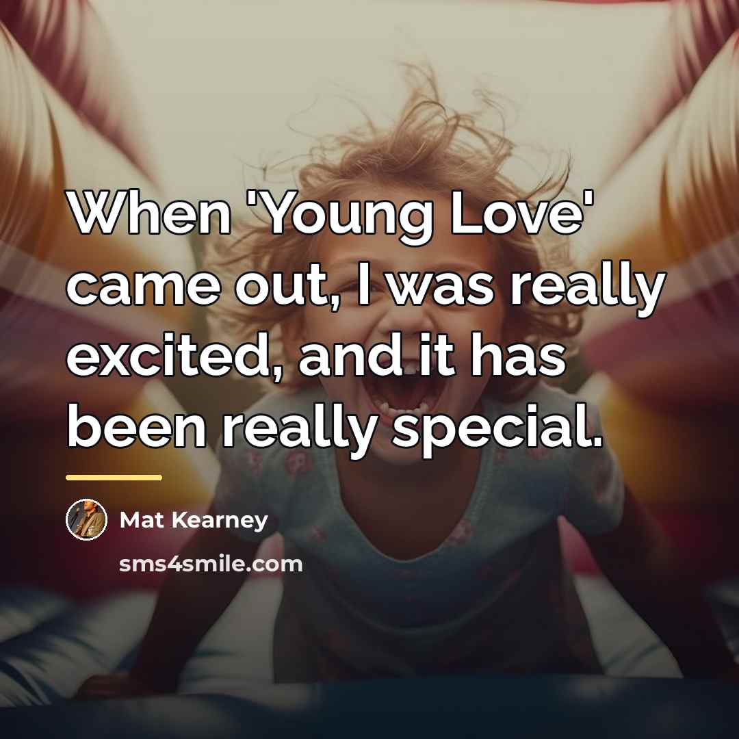 “When 'Young Love' came out, I was really excited, and…” quote by Mat Kearney
