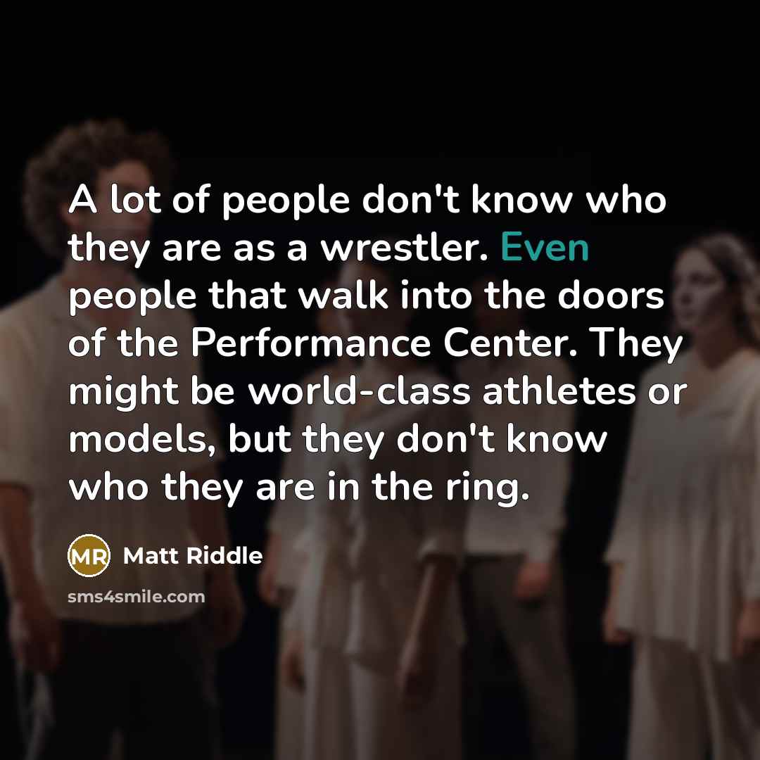 “A lot of people don't know who they are as…” quote by Matt Riddle