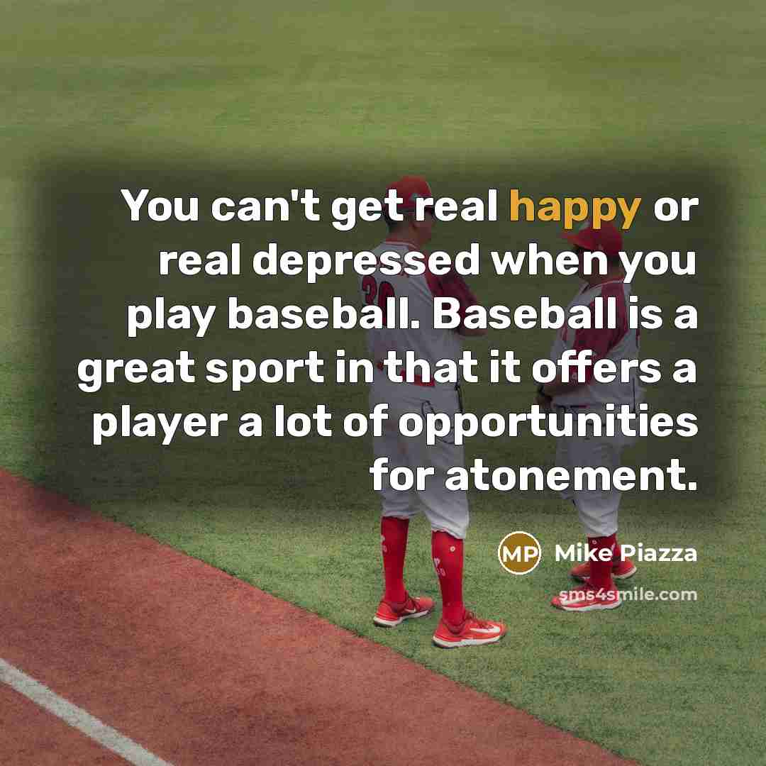“You can't get real happy or real depressed when you…” quote by Mike Piazza
