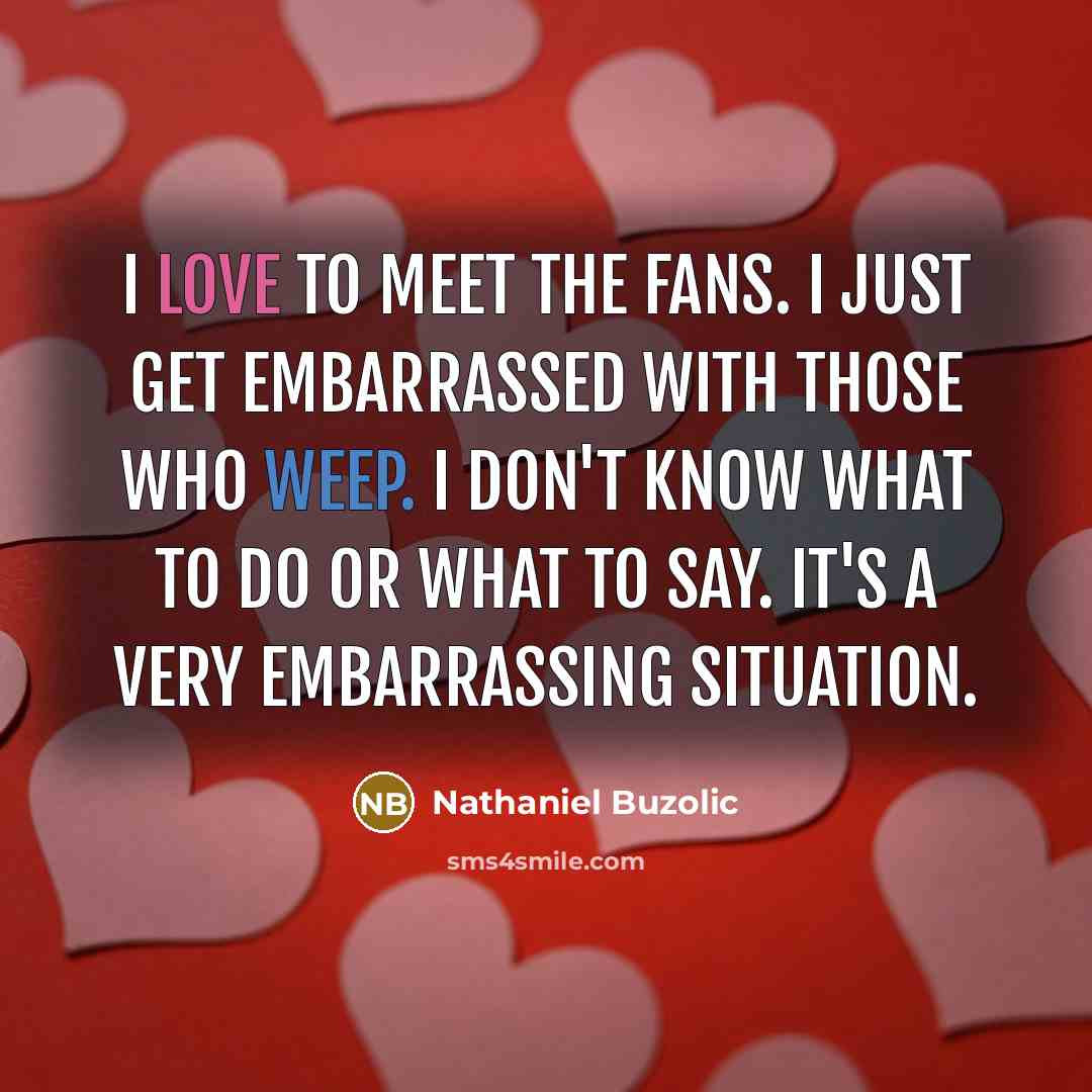“I love to meet the fans. I just get embarrassed…” quote by Nathaniel Buzolic