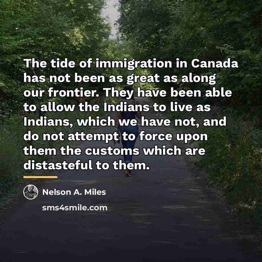 “The tide of immigration in Canada has not been as…” quote by Nelson A. Miles