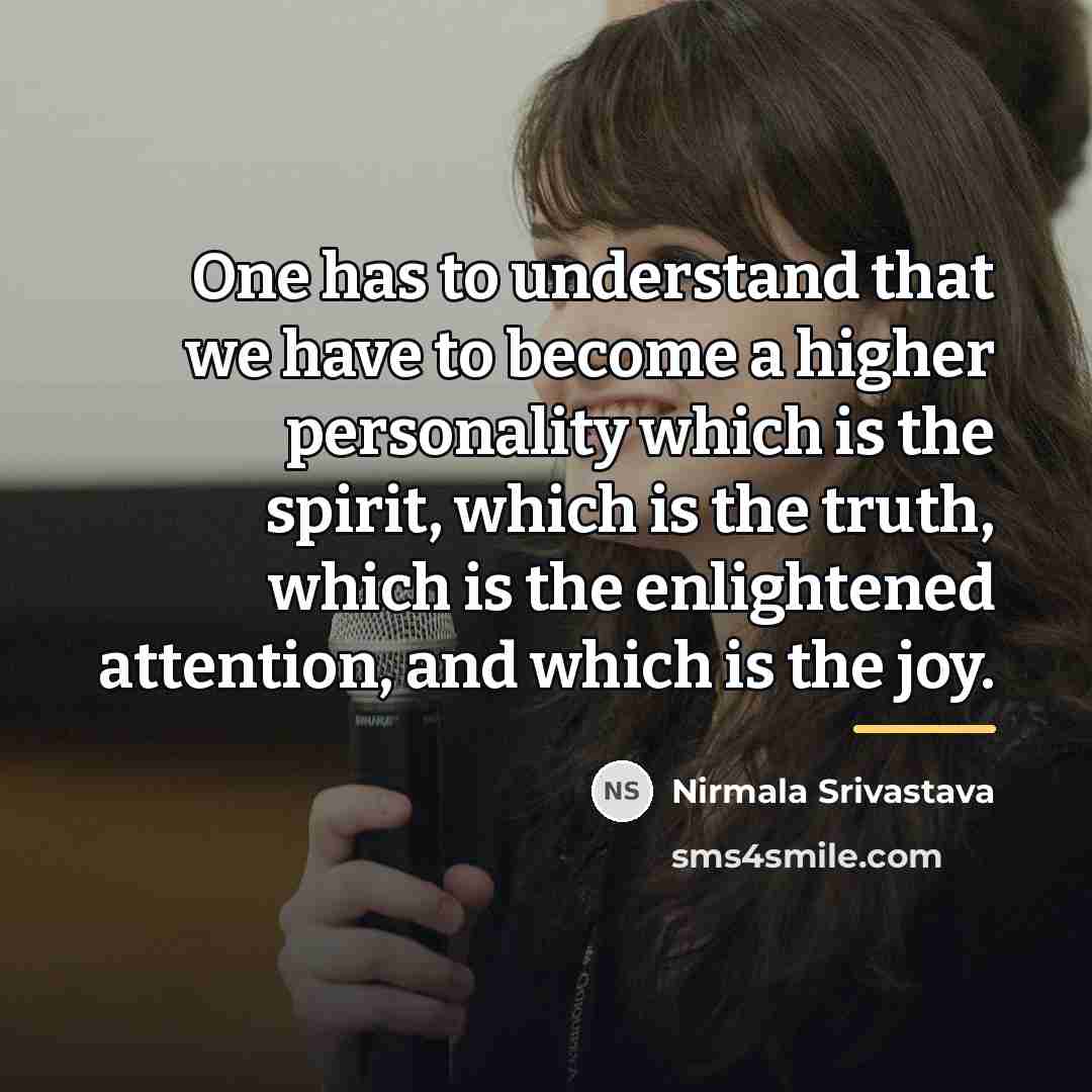 “One has to understand that we have to become a…” quote by Nirmala Srivastava