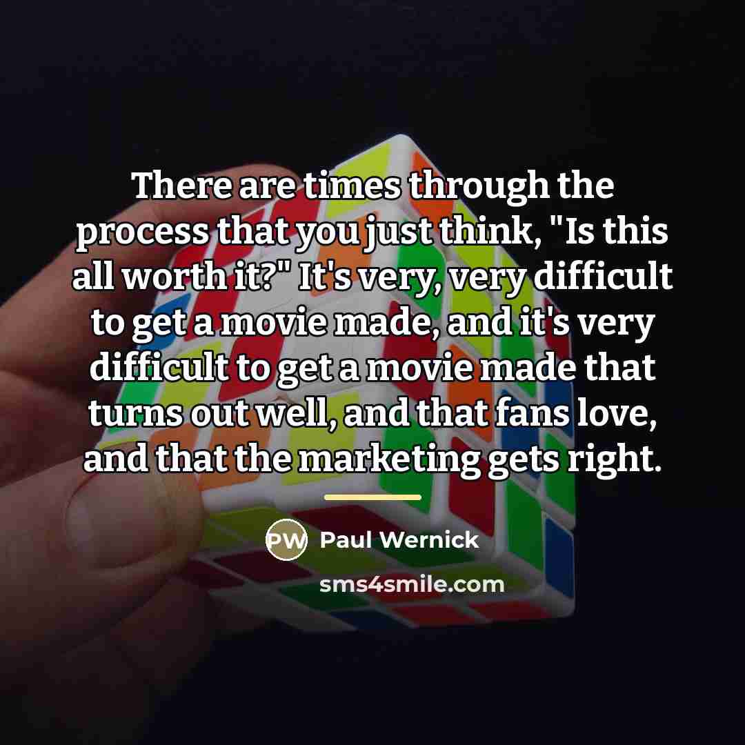 “There are times through the process that you just think,…” quote by Paul Wernick