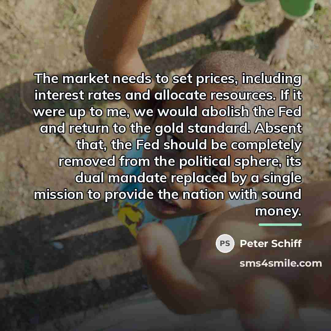 “The market needs to set prices, including interest rates and…” quote by Peter Schiff