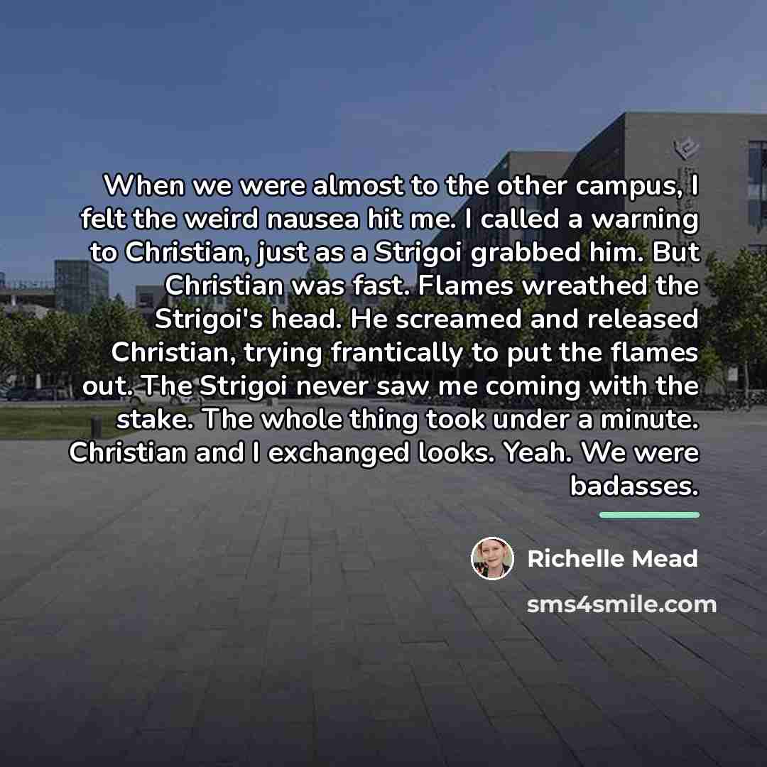 “When we were almost to the other campus, I felt…” quote by Richelle Mead