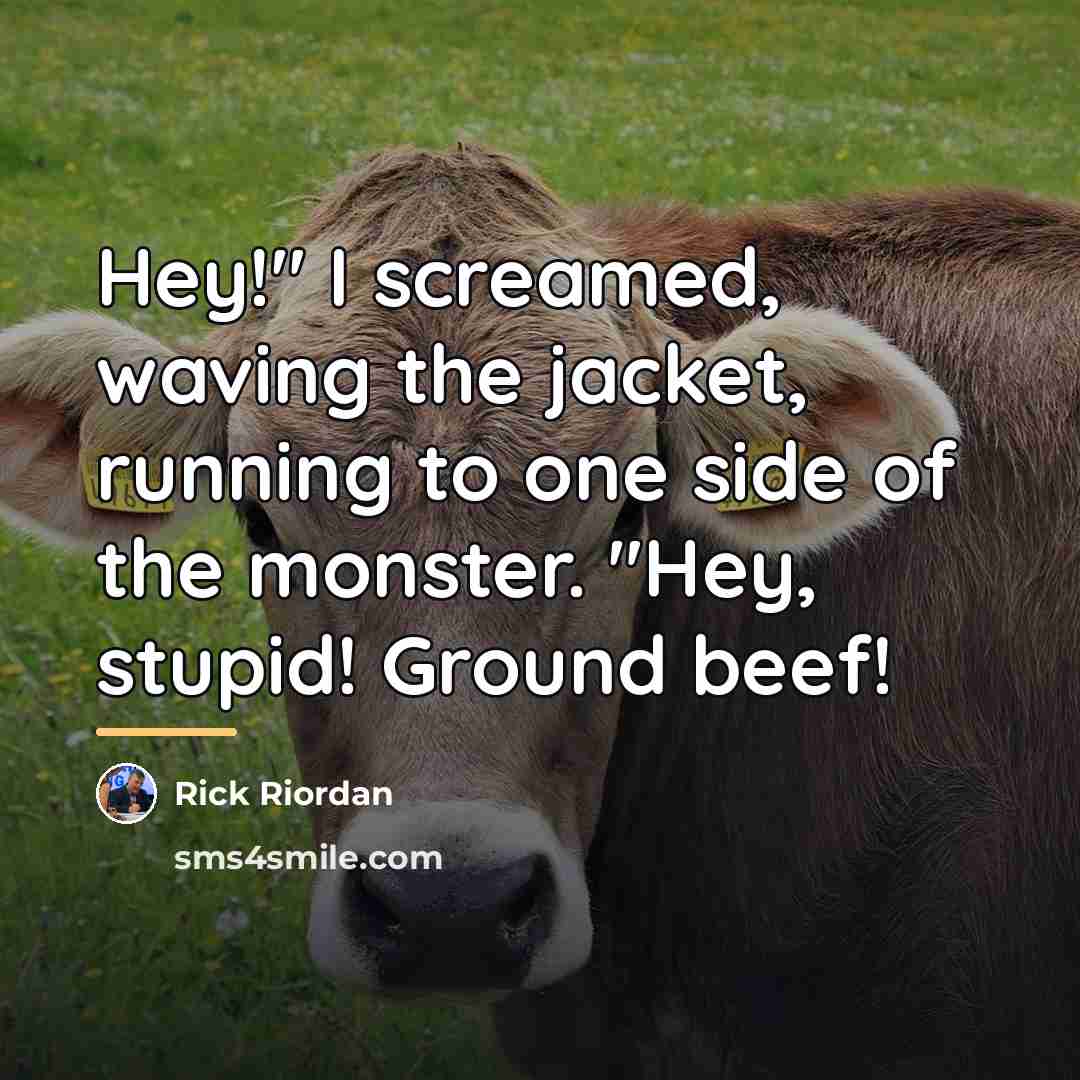 “Hey!" I screamed, waving the jacket, running to one side…” quote by Rick Riordan
