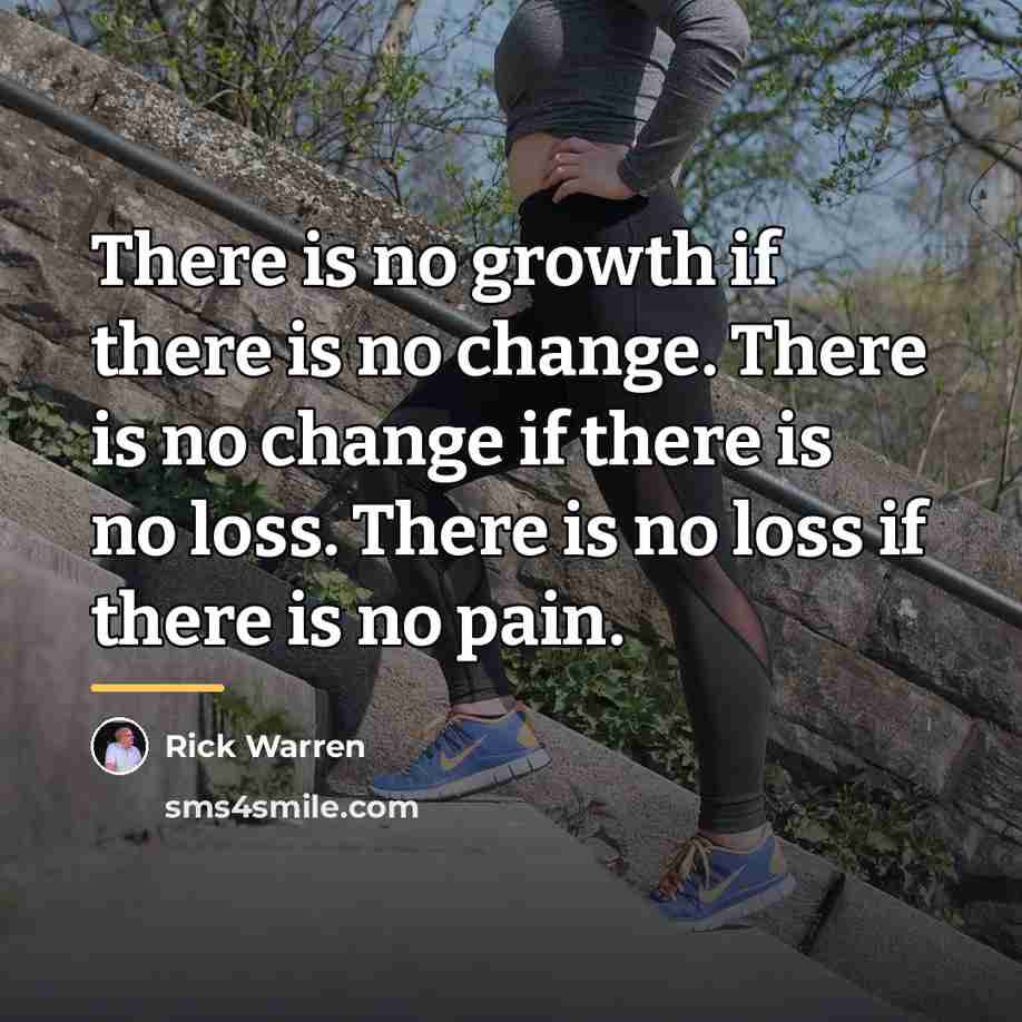 “There is no growth if there is no change. There…” quote by Rick Warren