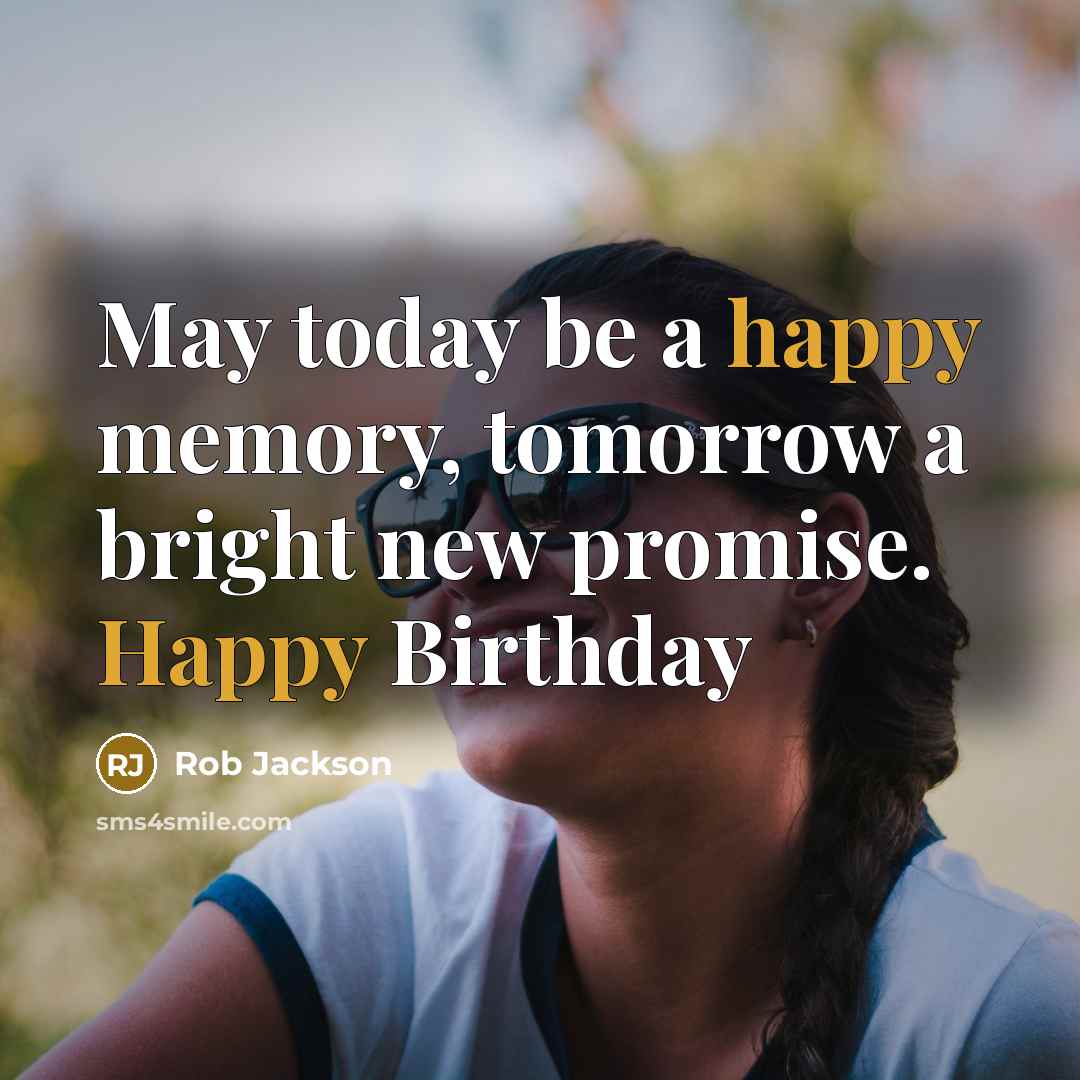 “May today be a happy memory, tomorrow a bright new…” quote by Rob Jackson