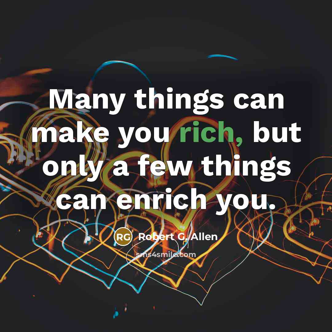 “Many things can make you rich, but only a few…” quote by Robert G. Allen