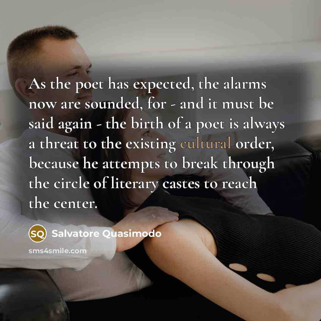 “As the poet has expected, the alarms now are sounded,…” quote by Salvatore Quasimodo