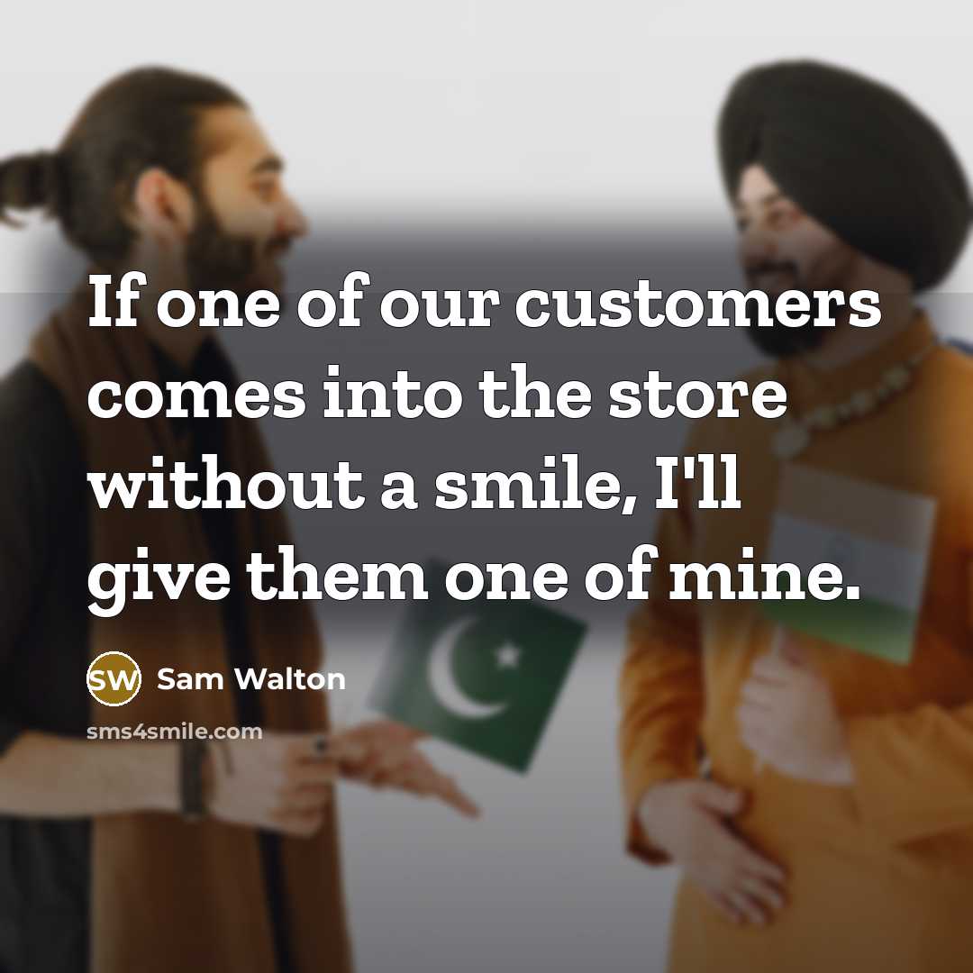 “If one of our customers comes into the store without…” quote by Sam Walton