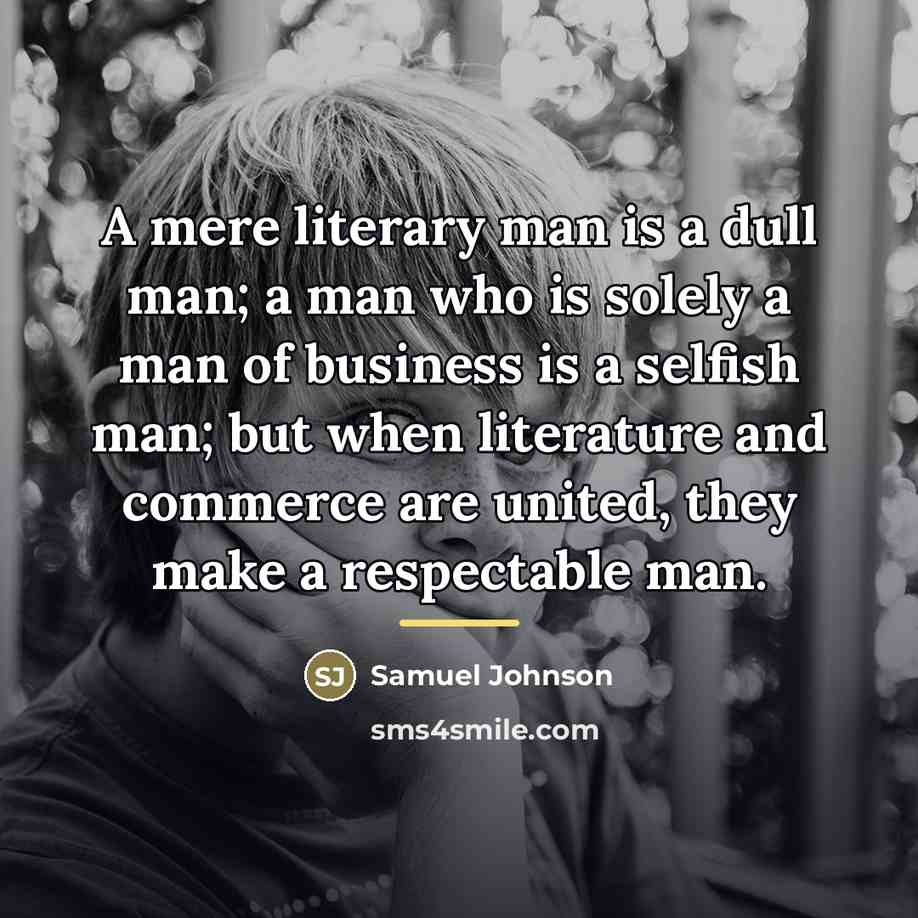 “A mere literary man is a dull man; a man…” quote by Samuel Johnson