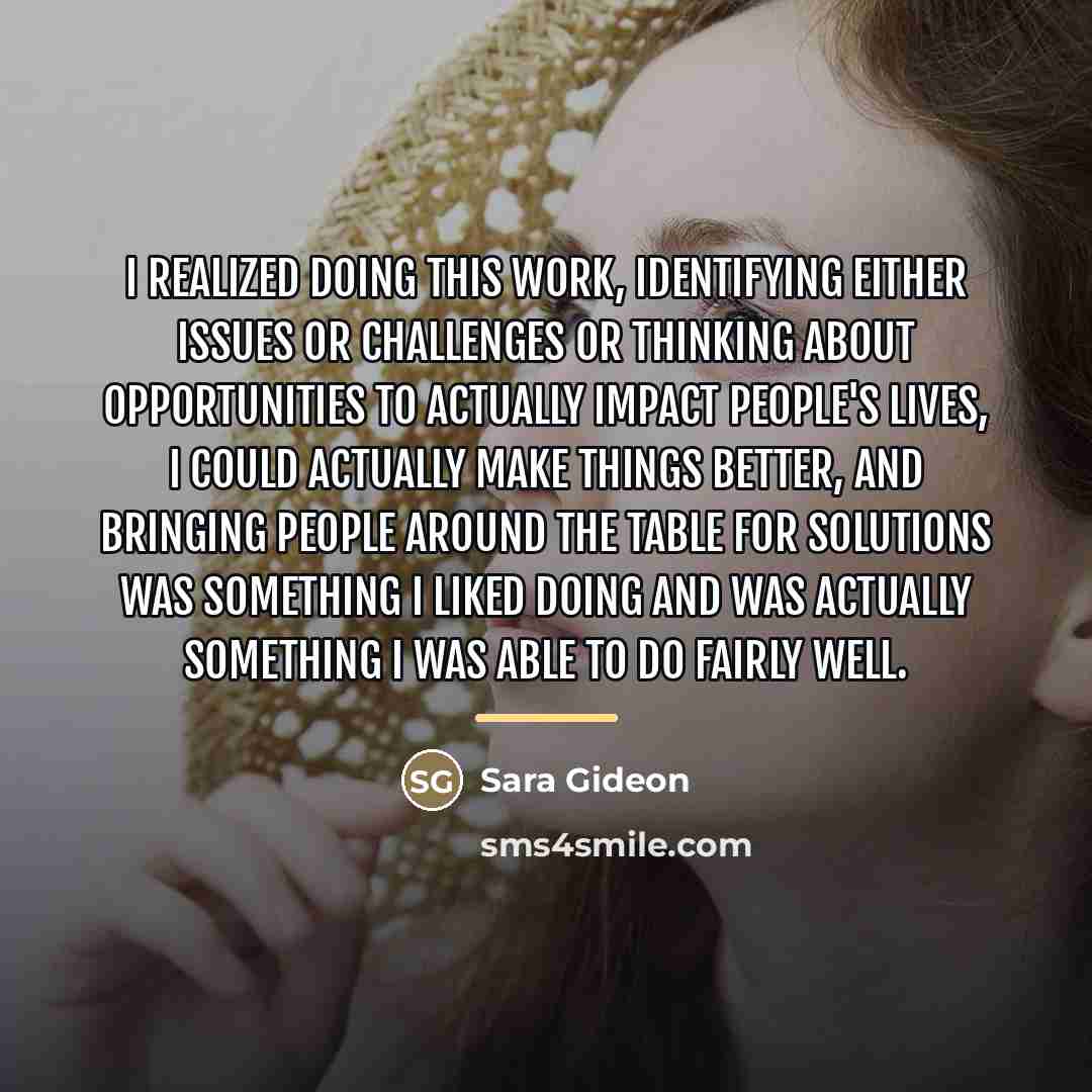 “I realized doing this work, identifying either issues or challenges…” quote by Sara Gideon