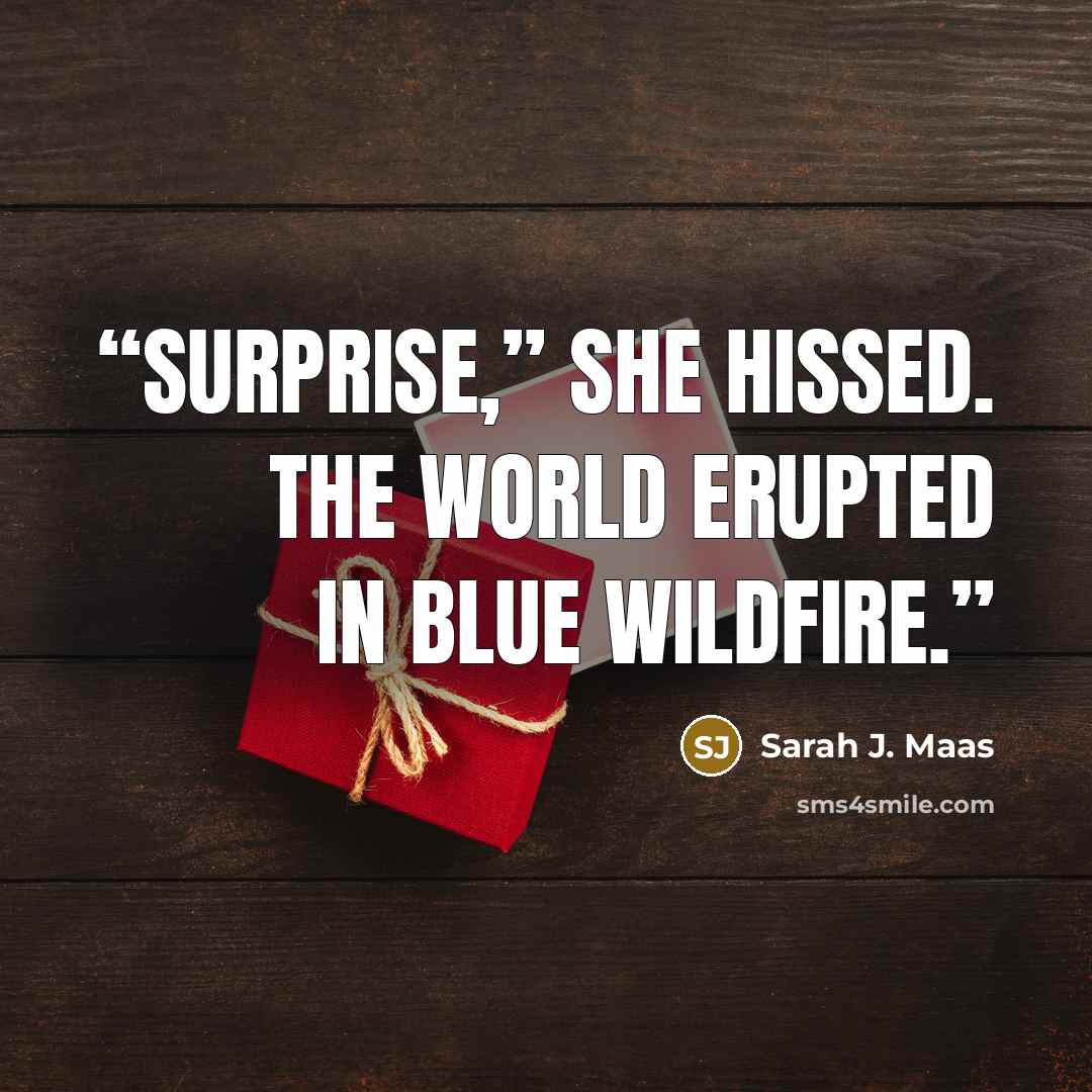 “Surprise,” she hissed. The world erupted in blue wildfire.” quote by Sarah J. Maas
