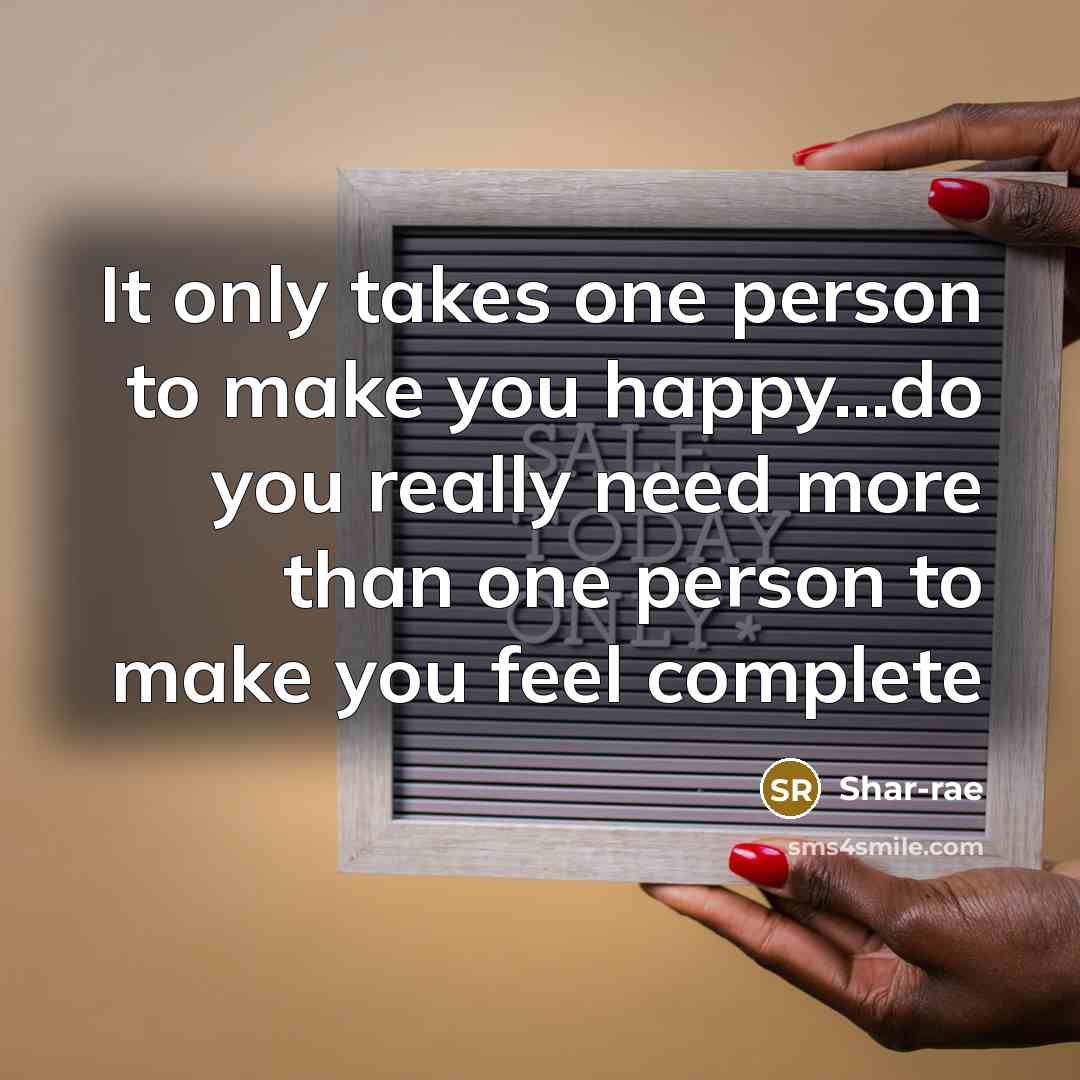 “It only takes one person to make you happy........do you…” quote by Shar-rae