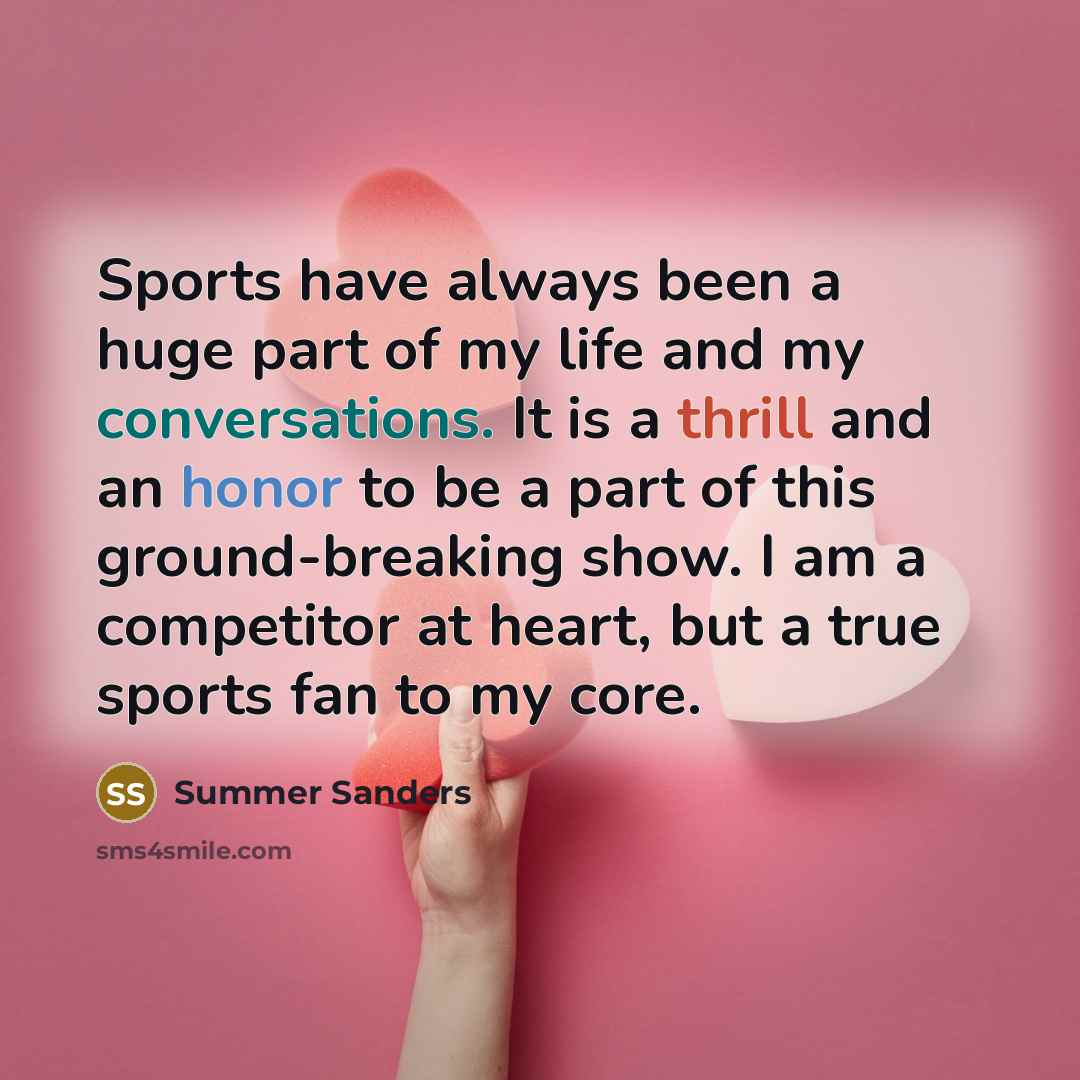 “Sports have always been a huge part of my life…” quote by Summer Sanders