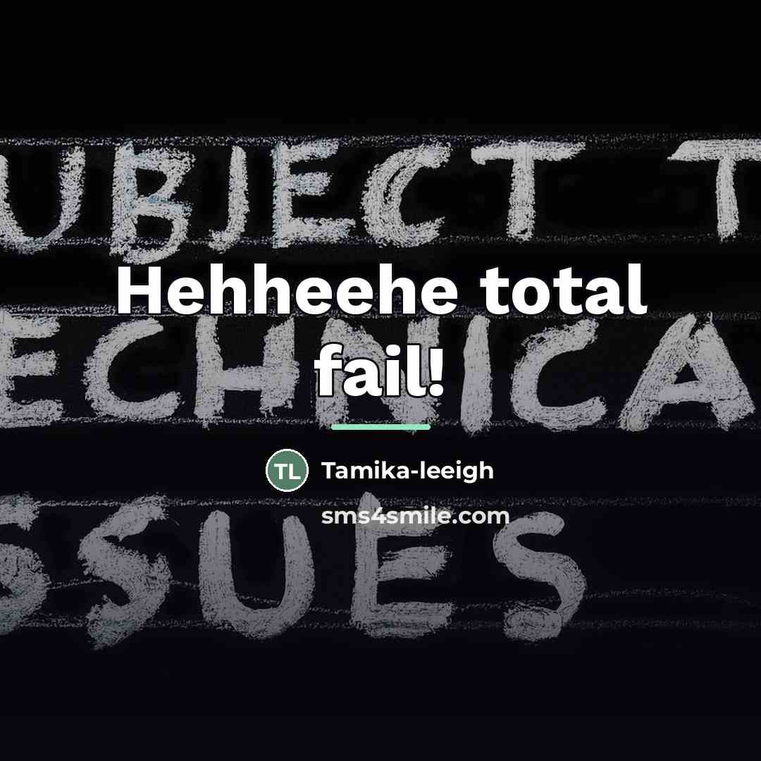 “Hehheehe total fail!…” quote by Tamika-leeigh