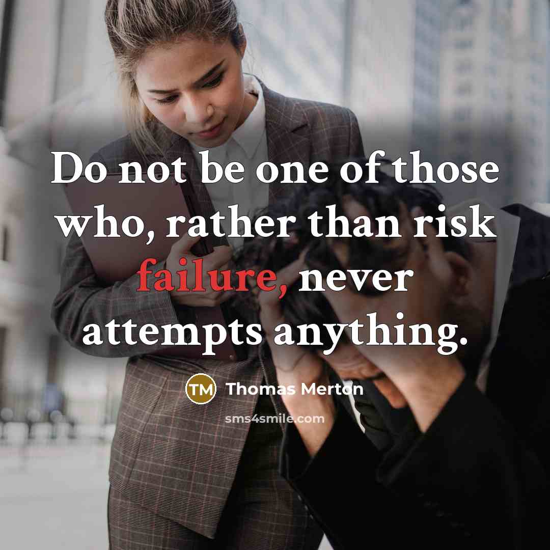 “Do not be one of those who, rather than risk…” quote by Thomas Merton