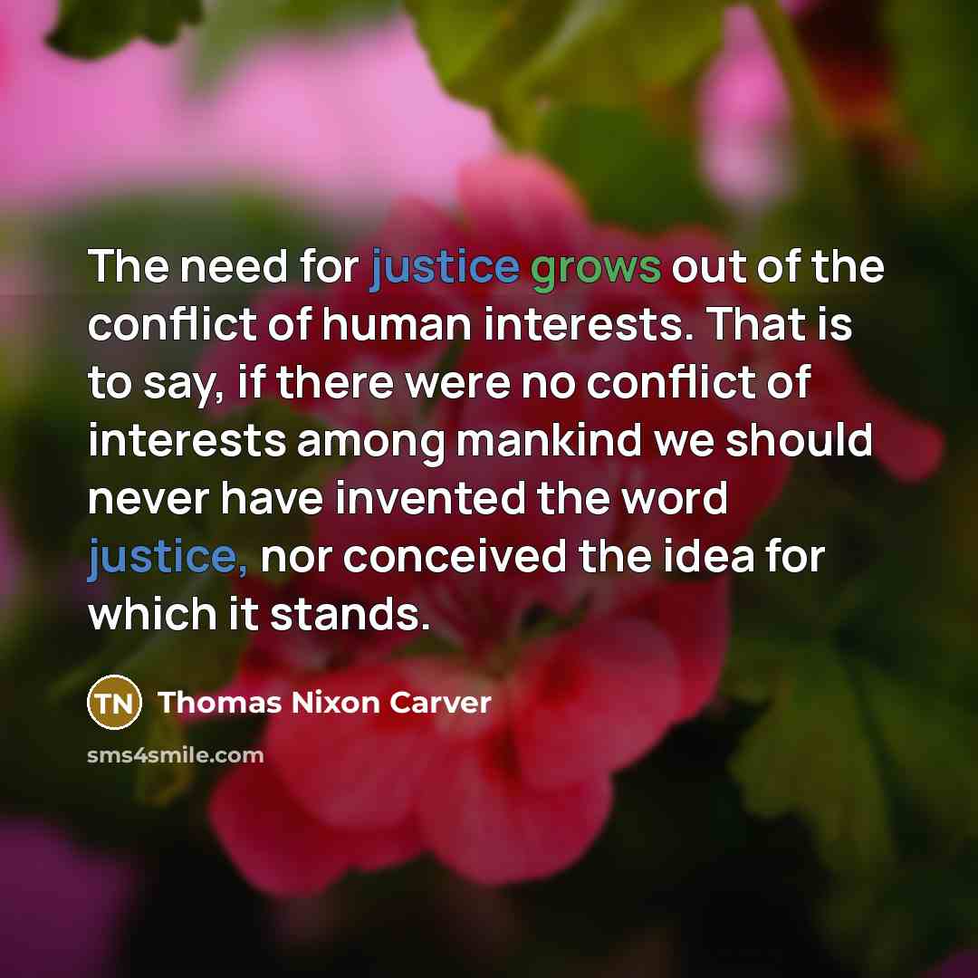 “The need for justice grows out of the conflict of…” quote by Thomas Nixon Carver